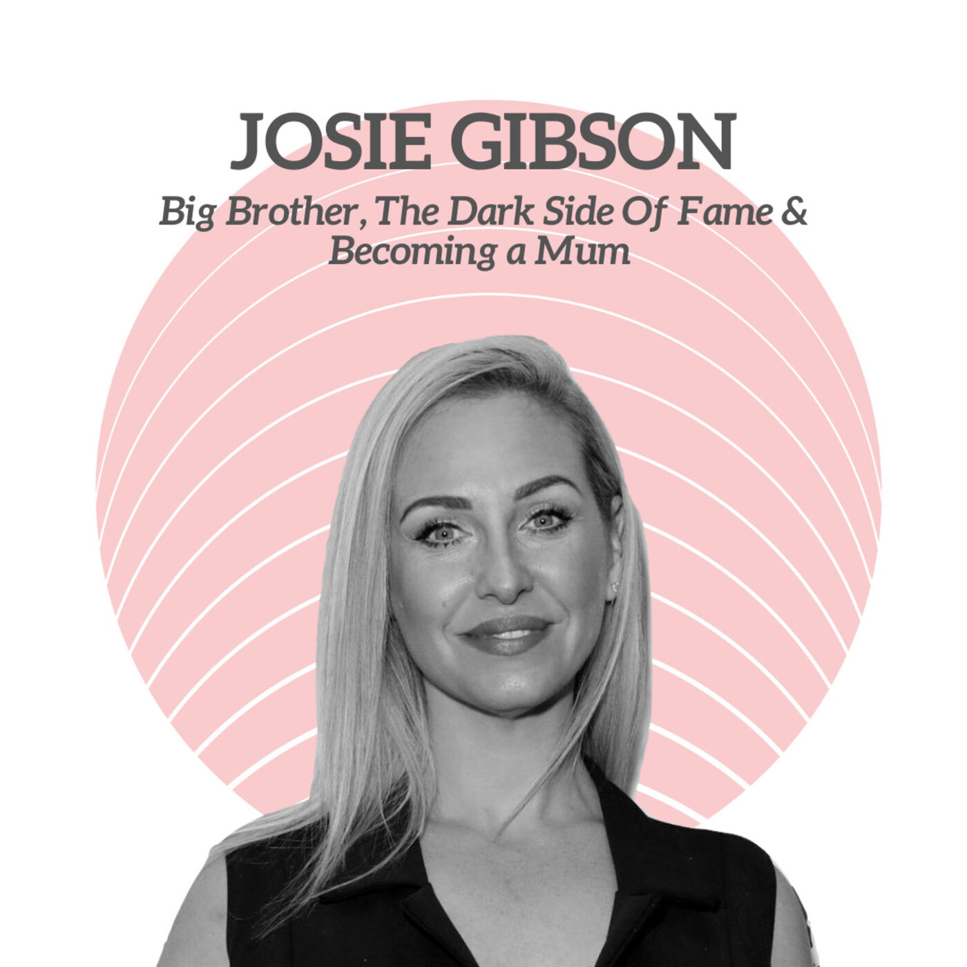 cover art for Josie Gibson - Big Brother, The Dark Side Of Fame & Becoming a Mum
