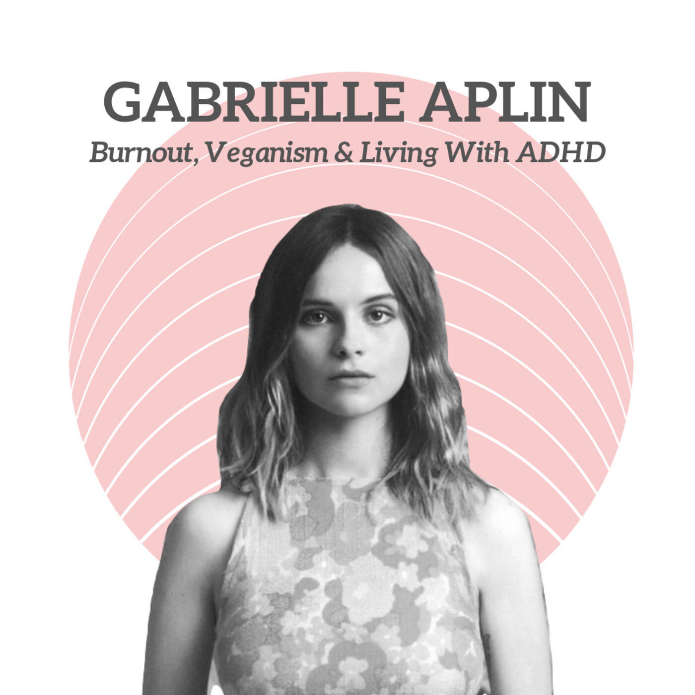 cover art for Gabrielle Aplin - Burnout, Veganism & Living With ADHD