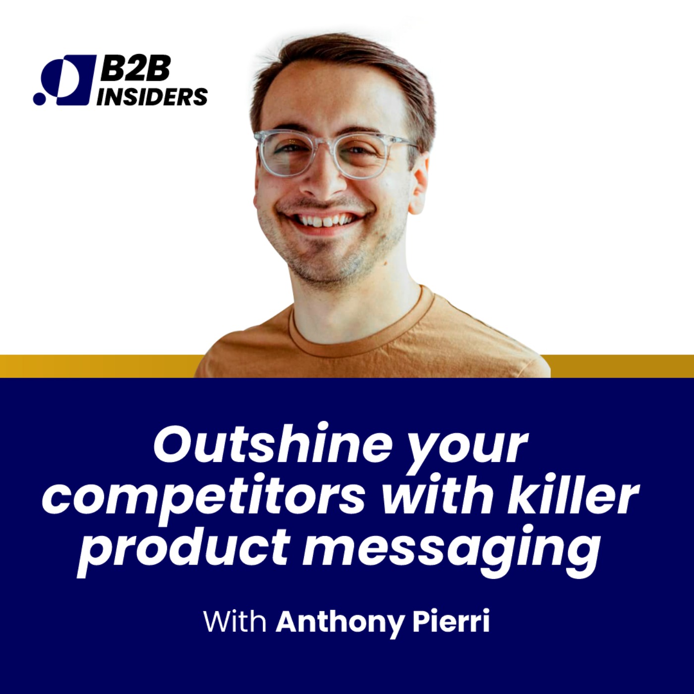 #9 - Outshine your competitors with killer product messaging - Anthony Pierri