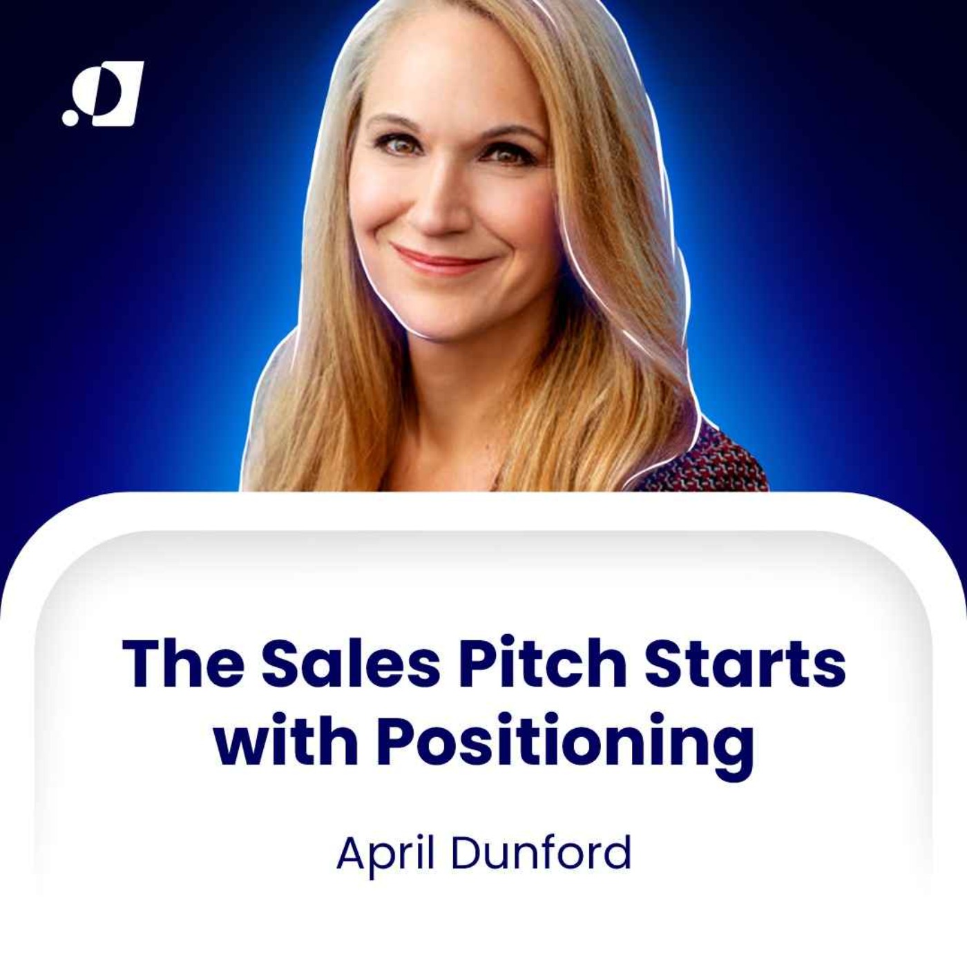 #20 - The Sales Pitch Starts with Positioning - April Dunford