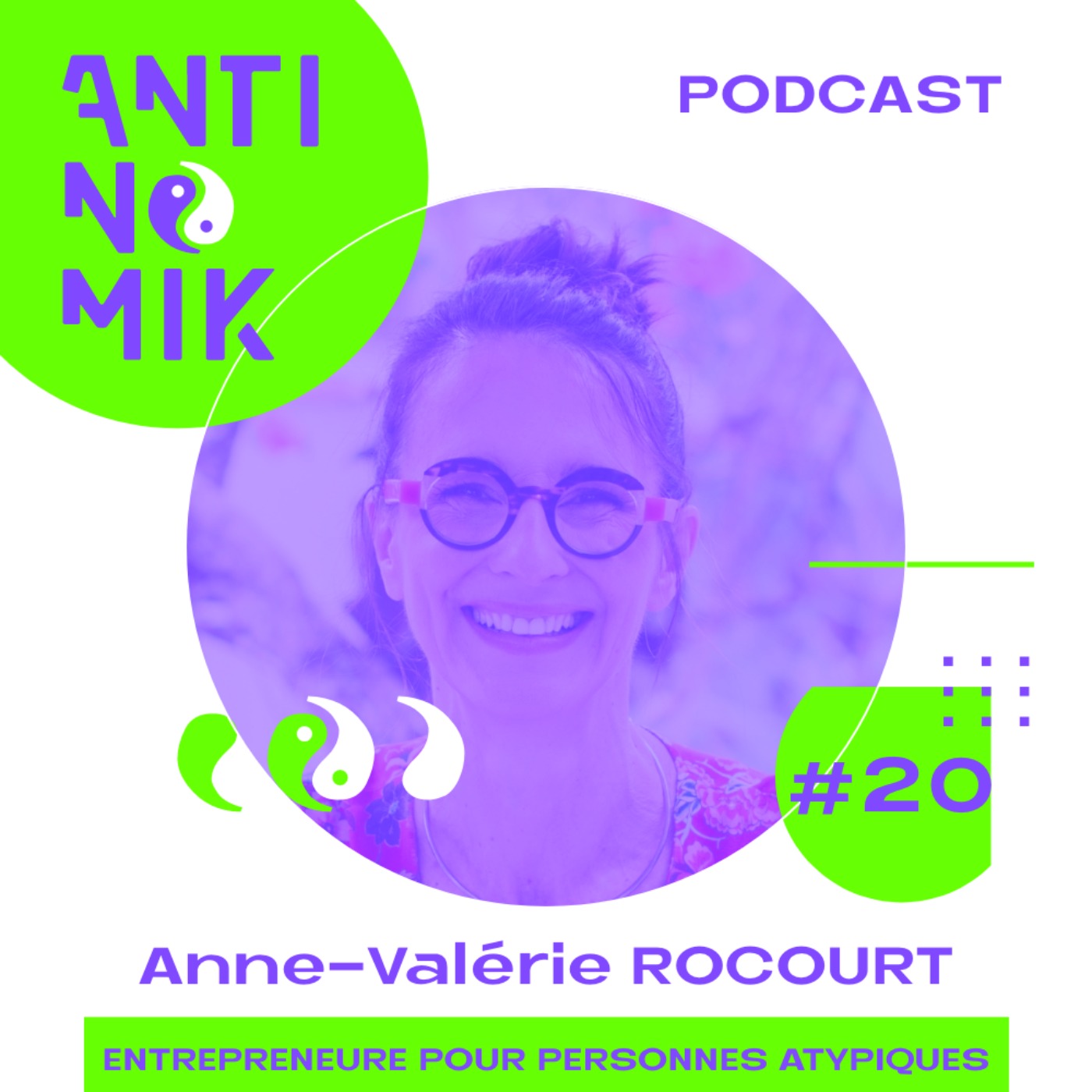 cover art for #20 - Anne-Valérie ROCOURT - Entrepreneure pour personnes atypiques "Comment transformer certains aspects de sa personnalité en force ?#antinomik"