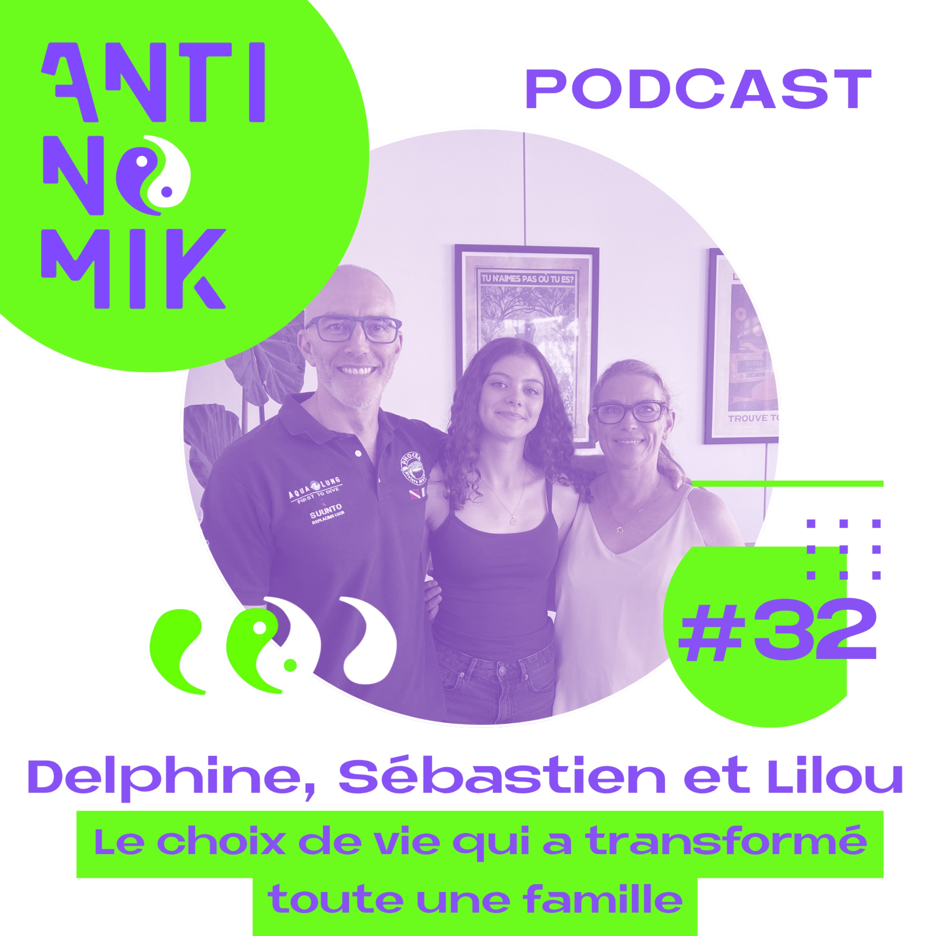 #32 - Delphine, Sébastien et Lilou - Le choix de vie qui a transformé toute une famille - Antinomik