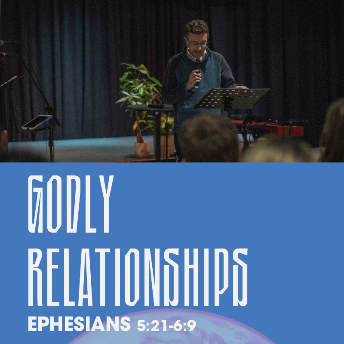 Godly Relationships (Ephesians 5:21-6:9)