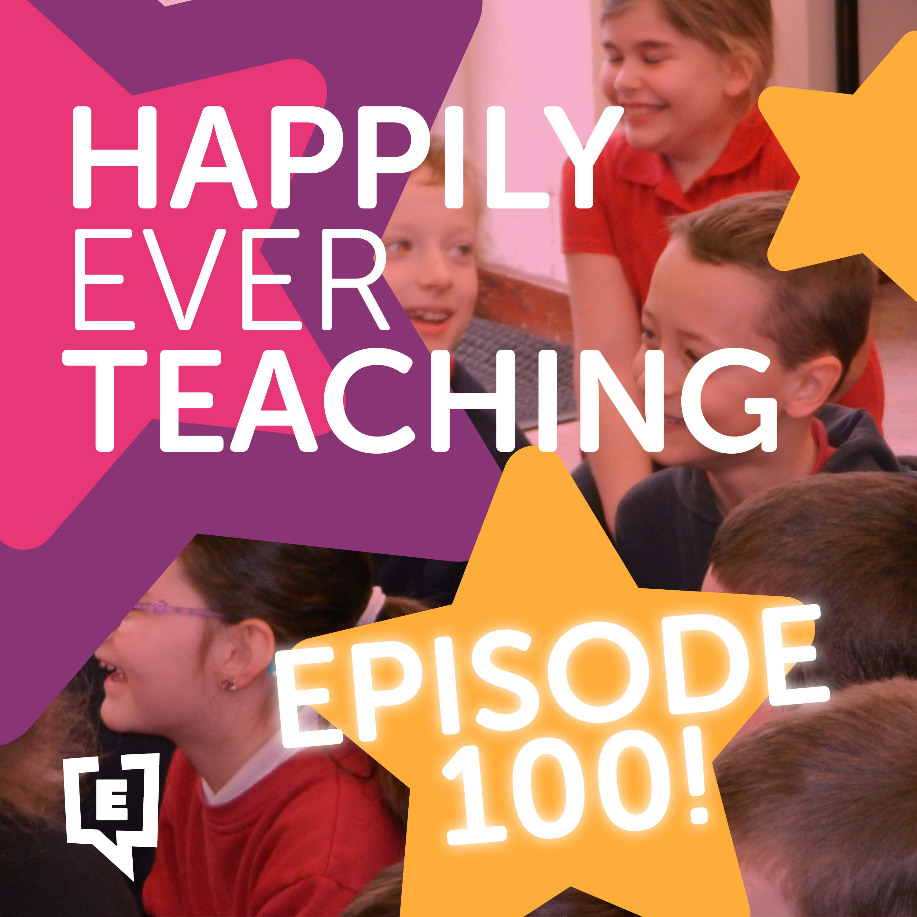 100 Episodes of Happily Ever Teaching!