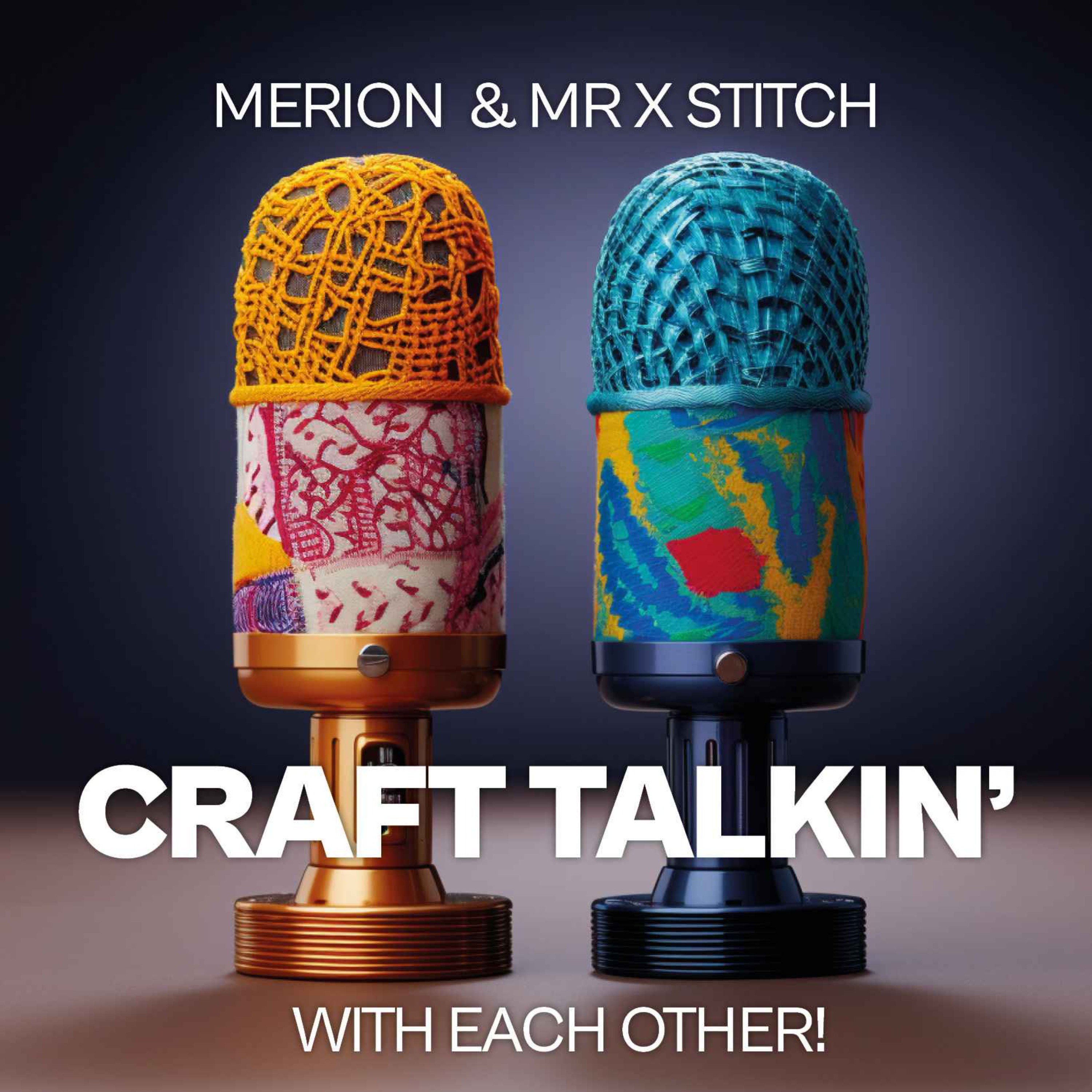 Craft Talkin' with Merion & MrXStitch [CT001]