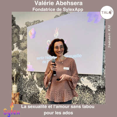 #56 - Valérie Abehsera - Sylex App : la sexualité et l’amour sans tabou pour les ados
