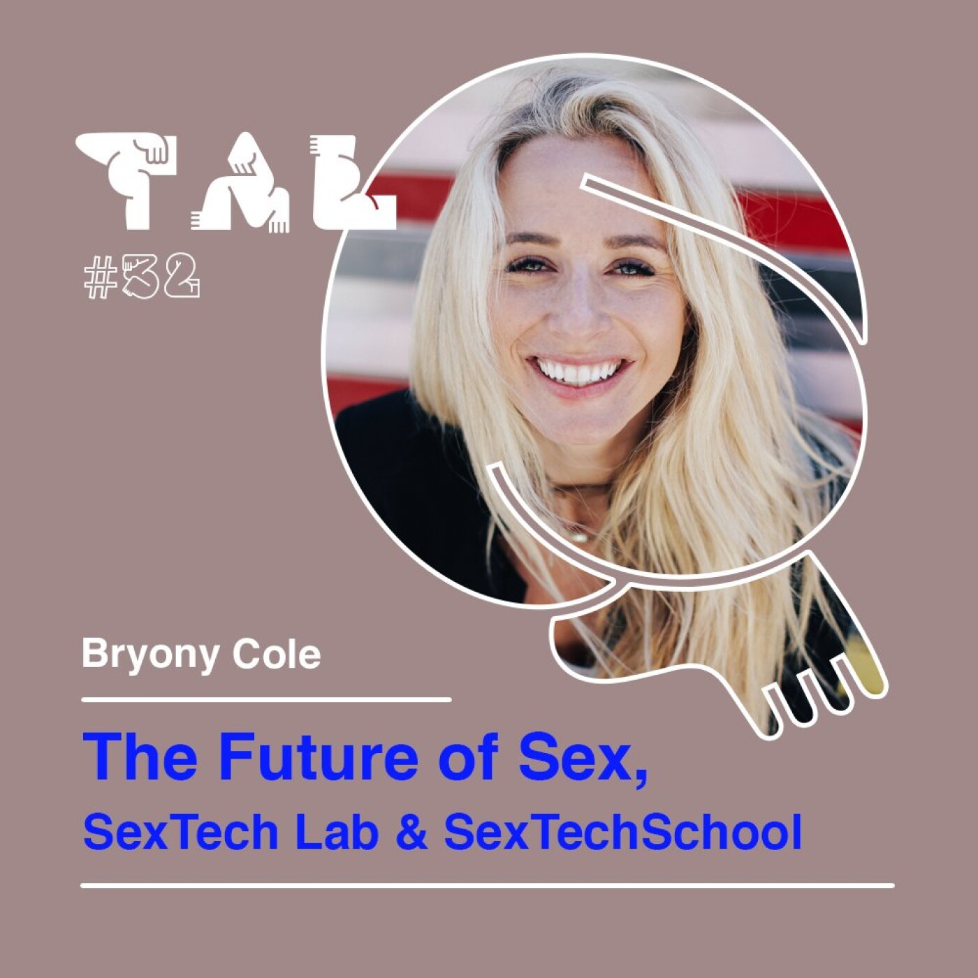 #32 - Bryony Cole : The Future of Sex, SexTech Lab & SexTech School