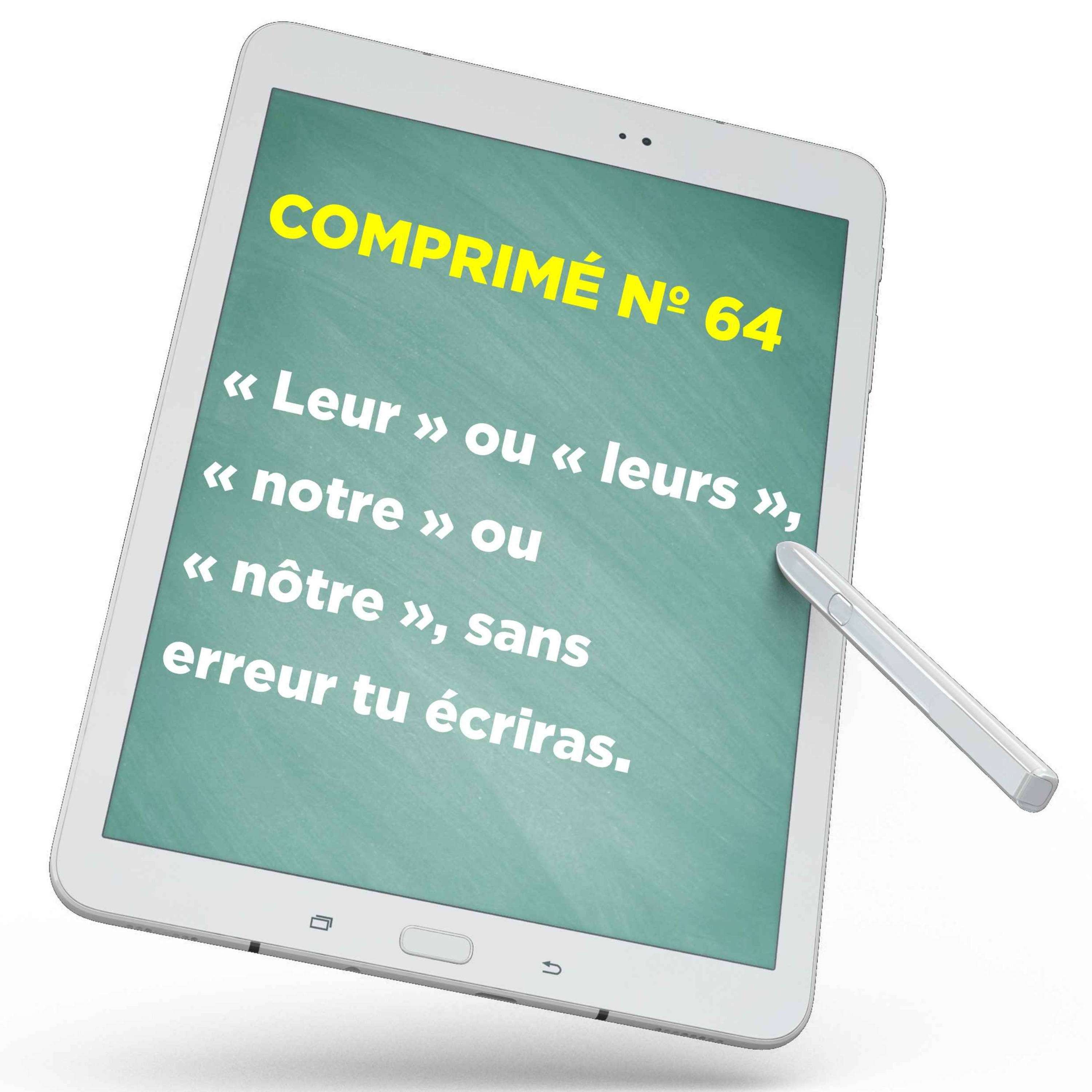 « Leur » ou « leurs », « notre » ou « nôtre », sans erreur tu écriras.