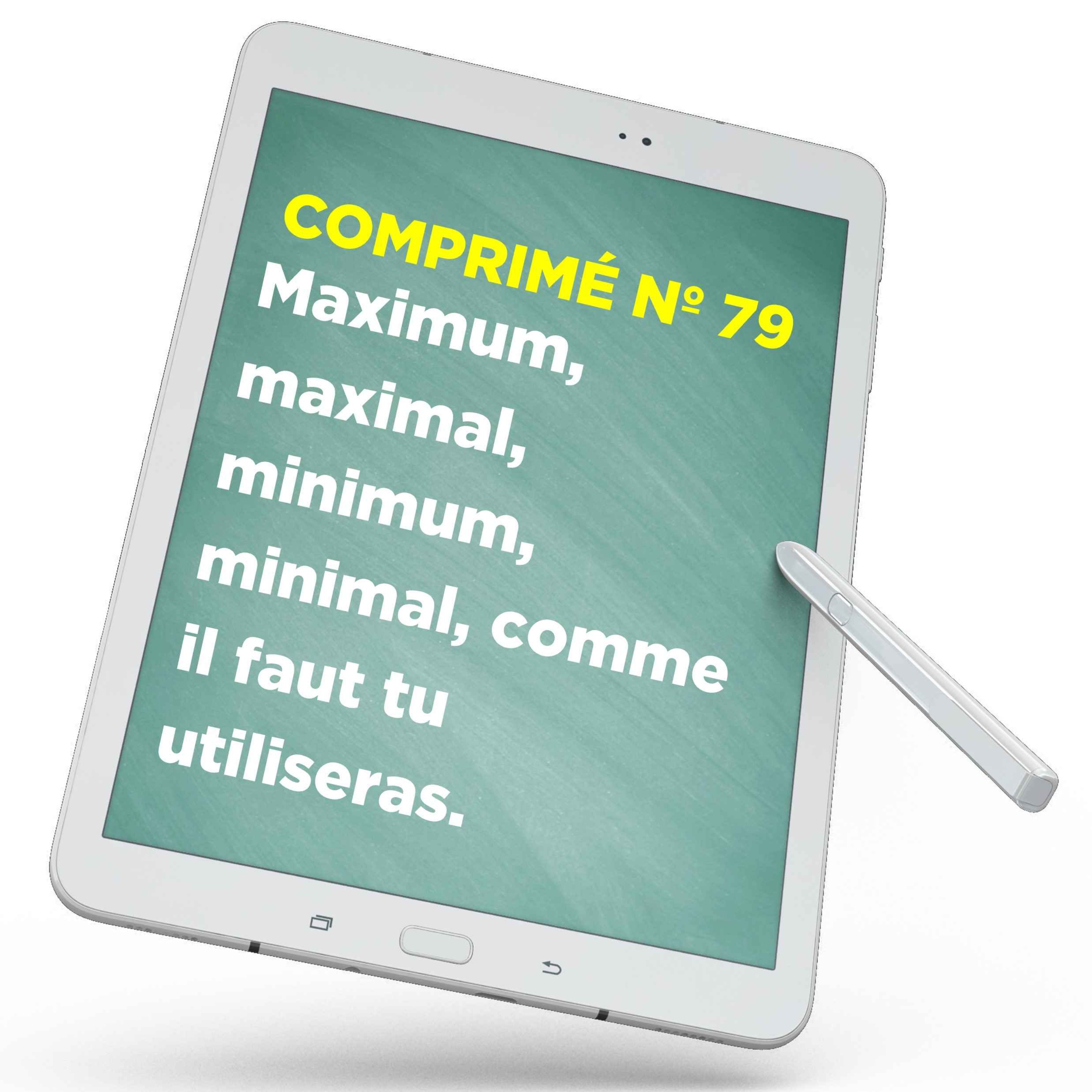 Maximum, maximal, minimum, minimal, comme il faut tu utiliseras.