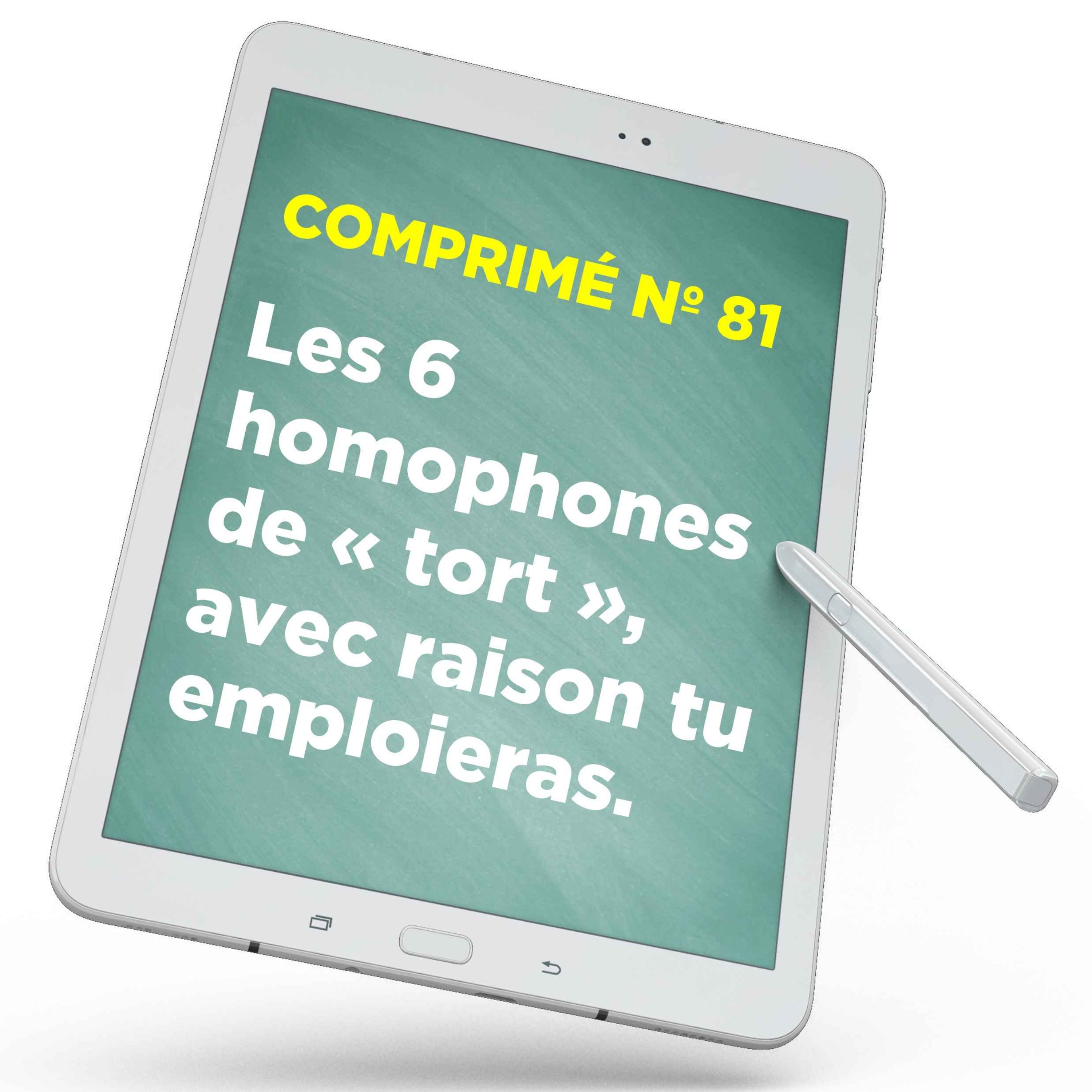 Les homophones de « tort », avec raison tu emploieras.