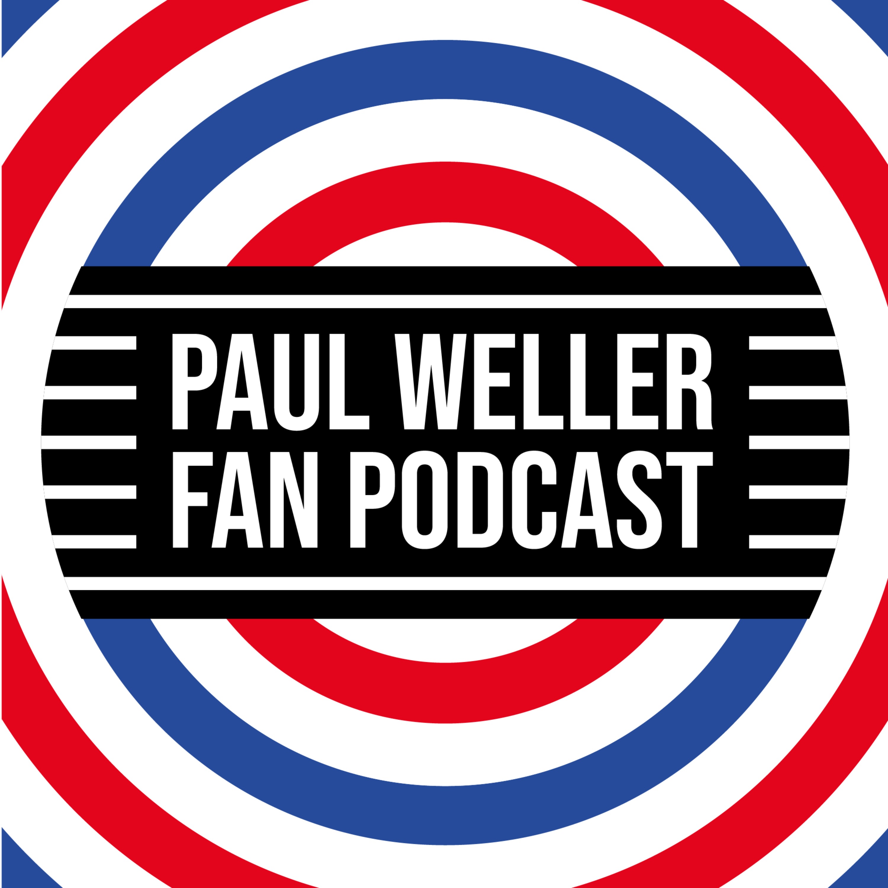 Paul Weller Fan Podcast podcast show image