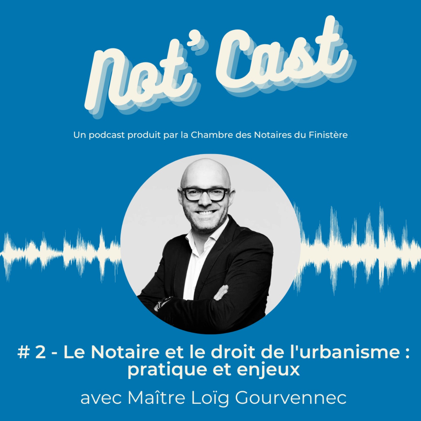 #2 - DROIT DE L'URBANISME : PRATIQUE ET ENJEUX, avec Maître Loïg GOURVENNEC, Avocat au Barreau de BREST - podcast episode cover