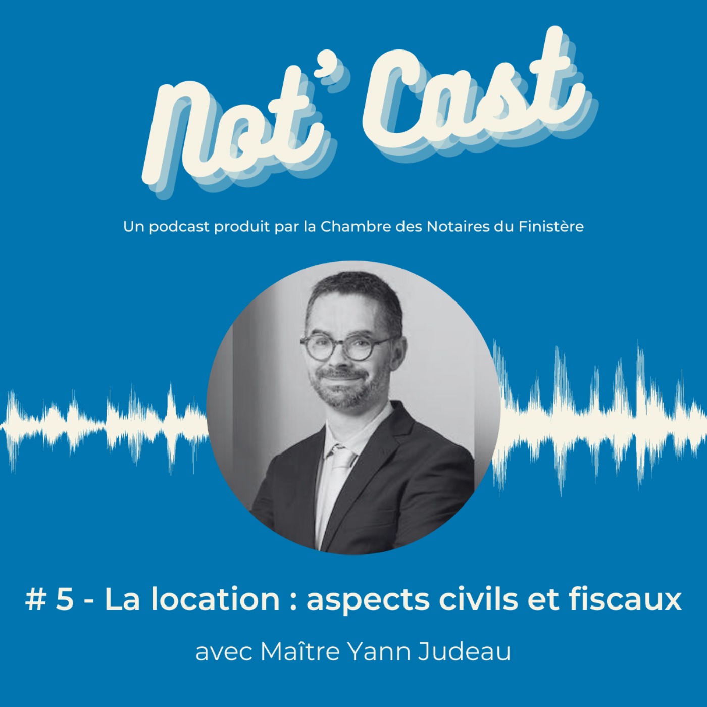 #5 - LA LOCATION : ASPECTS CIVILS ET FISCAUX, avec Maître Yann JUDEAU - podcast episode cover