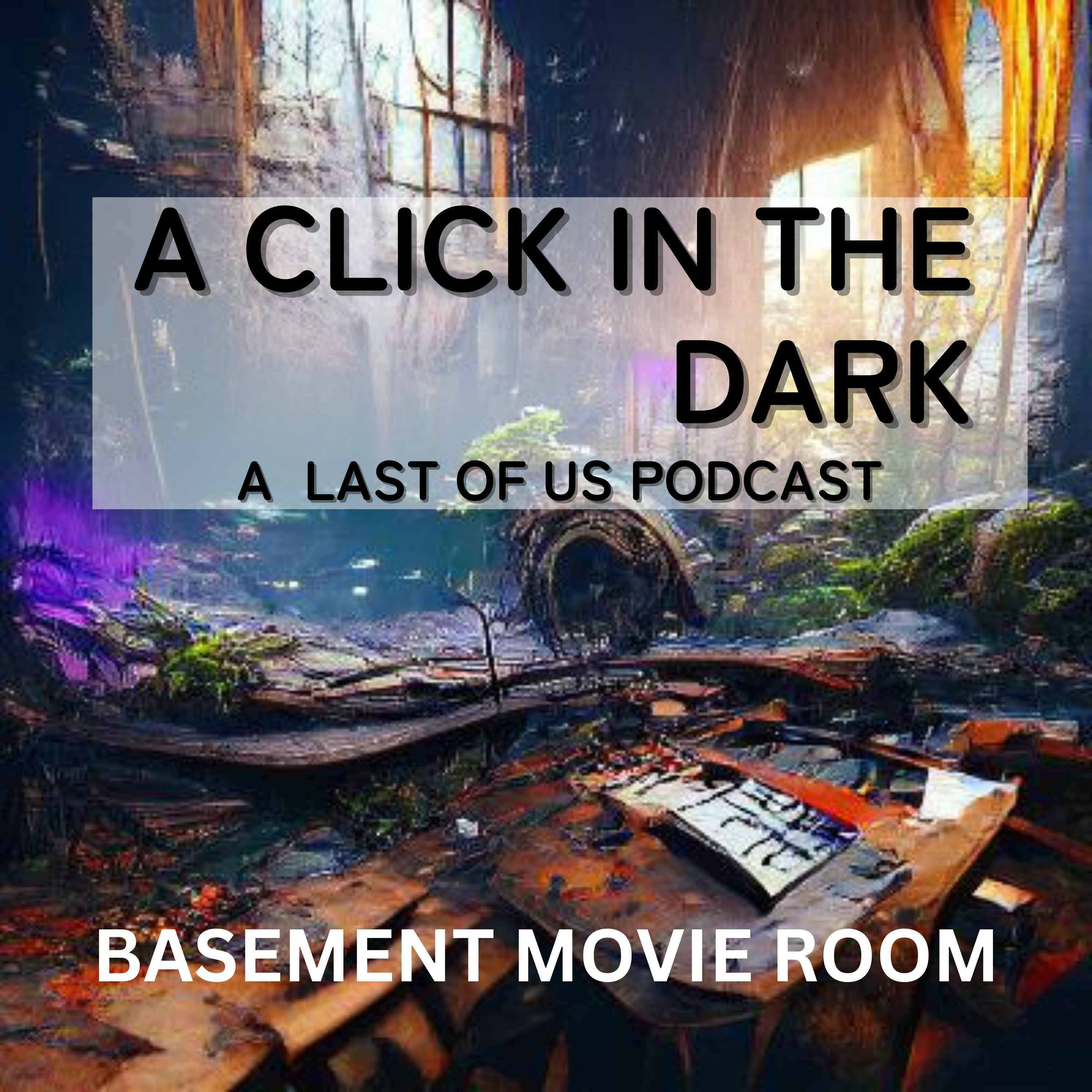 A Click in the Dark : A Last of Us Podcast