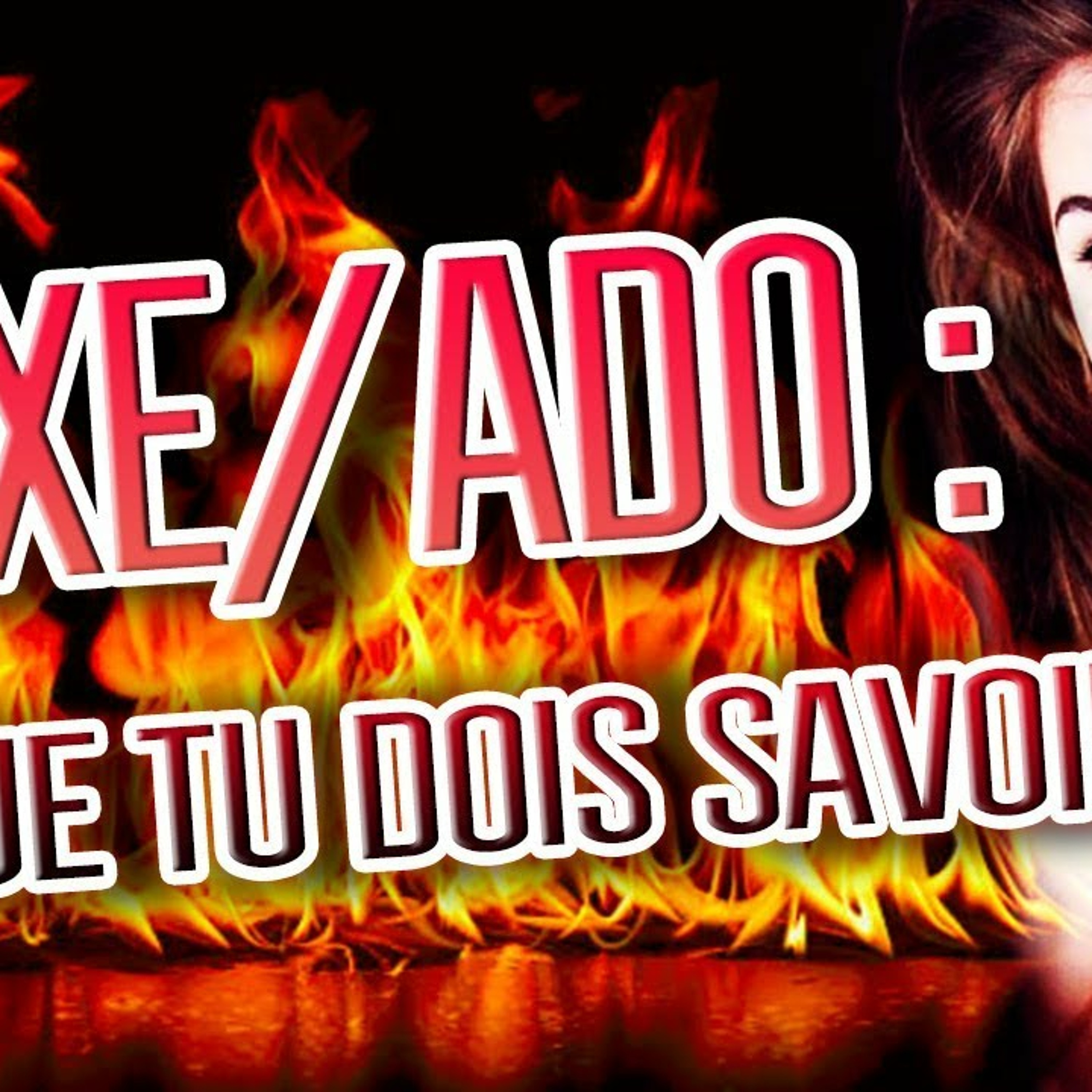 Sexe/Ado : ce que tu dois savoir