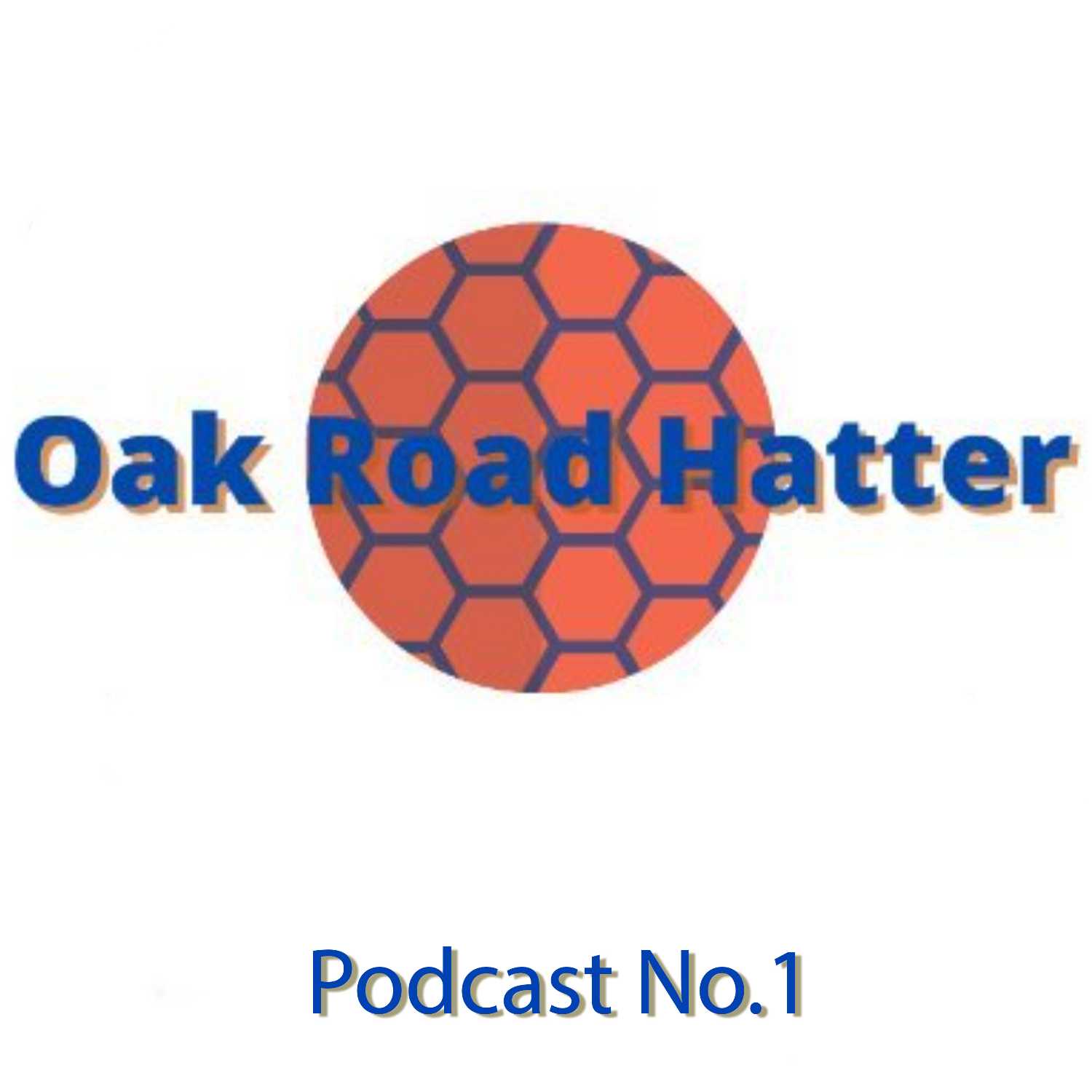 Oak Road Hatter Podcast #1: