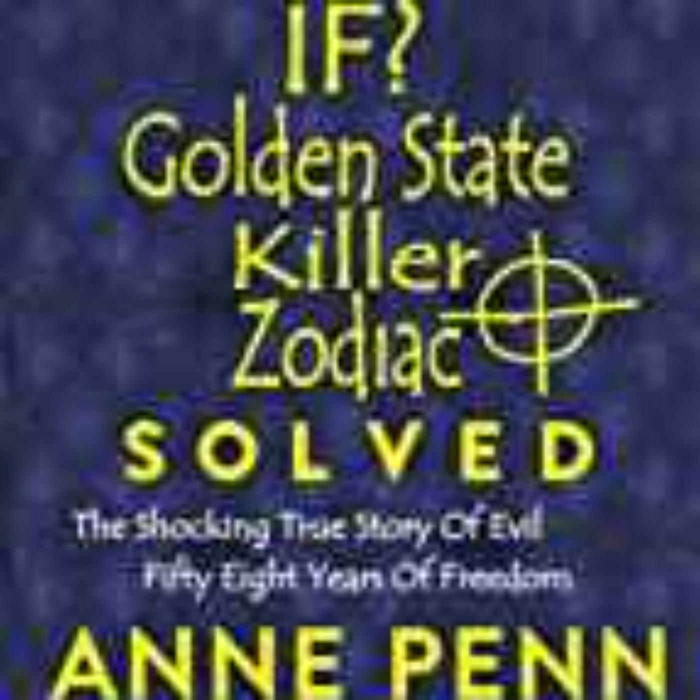 ANNE PENN - ZODIAC SOLVED ( ZODIAC KILLER INTERVIEWS #3)