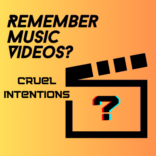 Cruel Intentions - Remember Music Videos? S5 Cruel Intentions - Remember Music Videos? S5