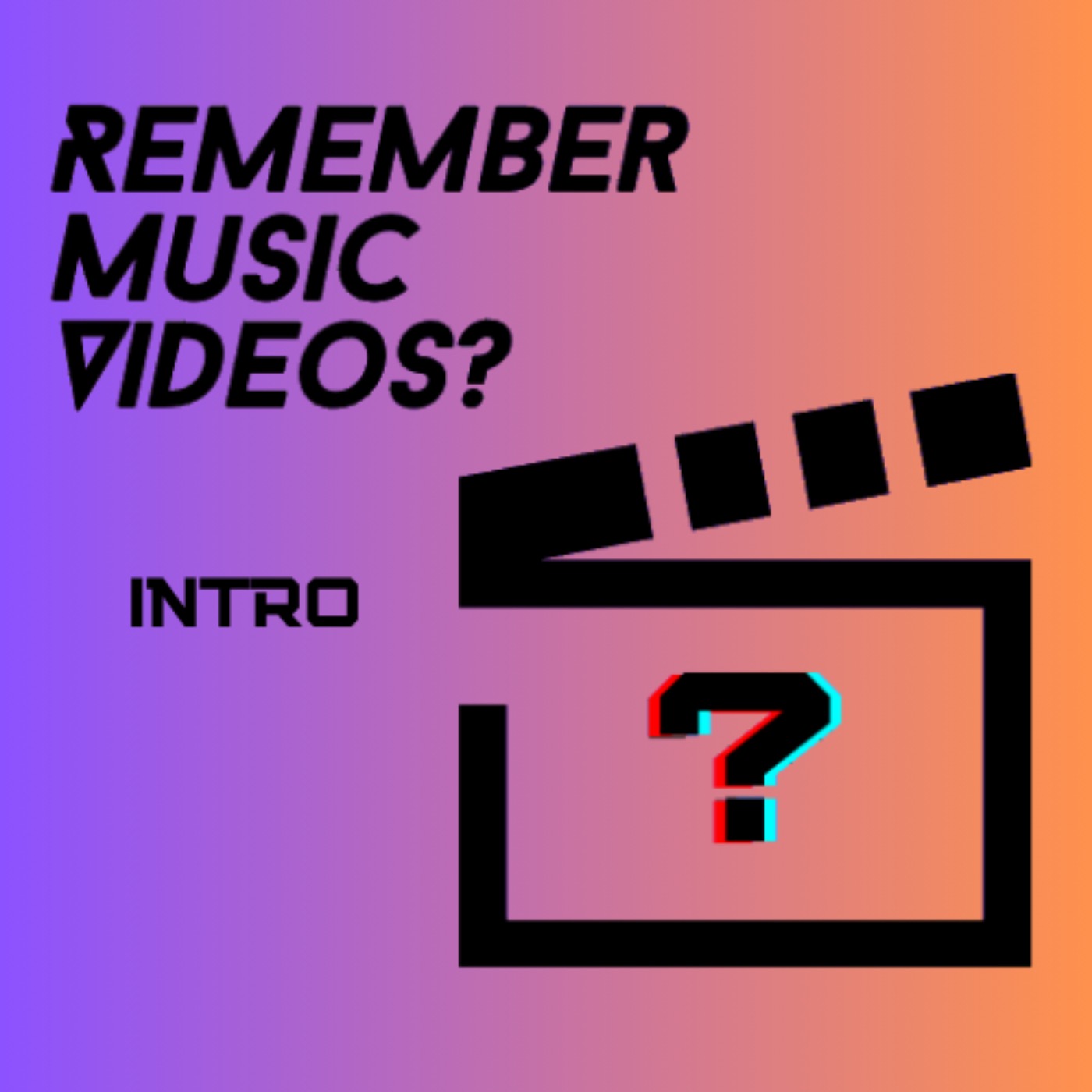 Intro: Intro - Remember Music Videos? S6 Intro: Intro - Remember Music Videos? S6