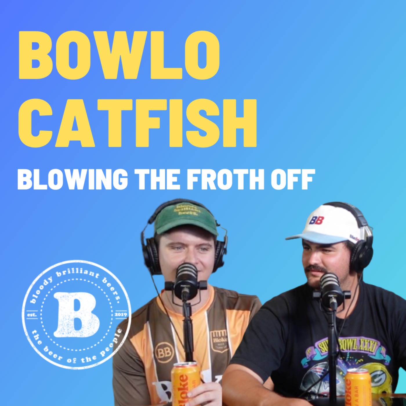 Bowlo Catfish - Blowing the Froth Off