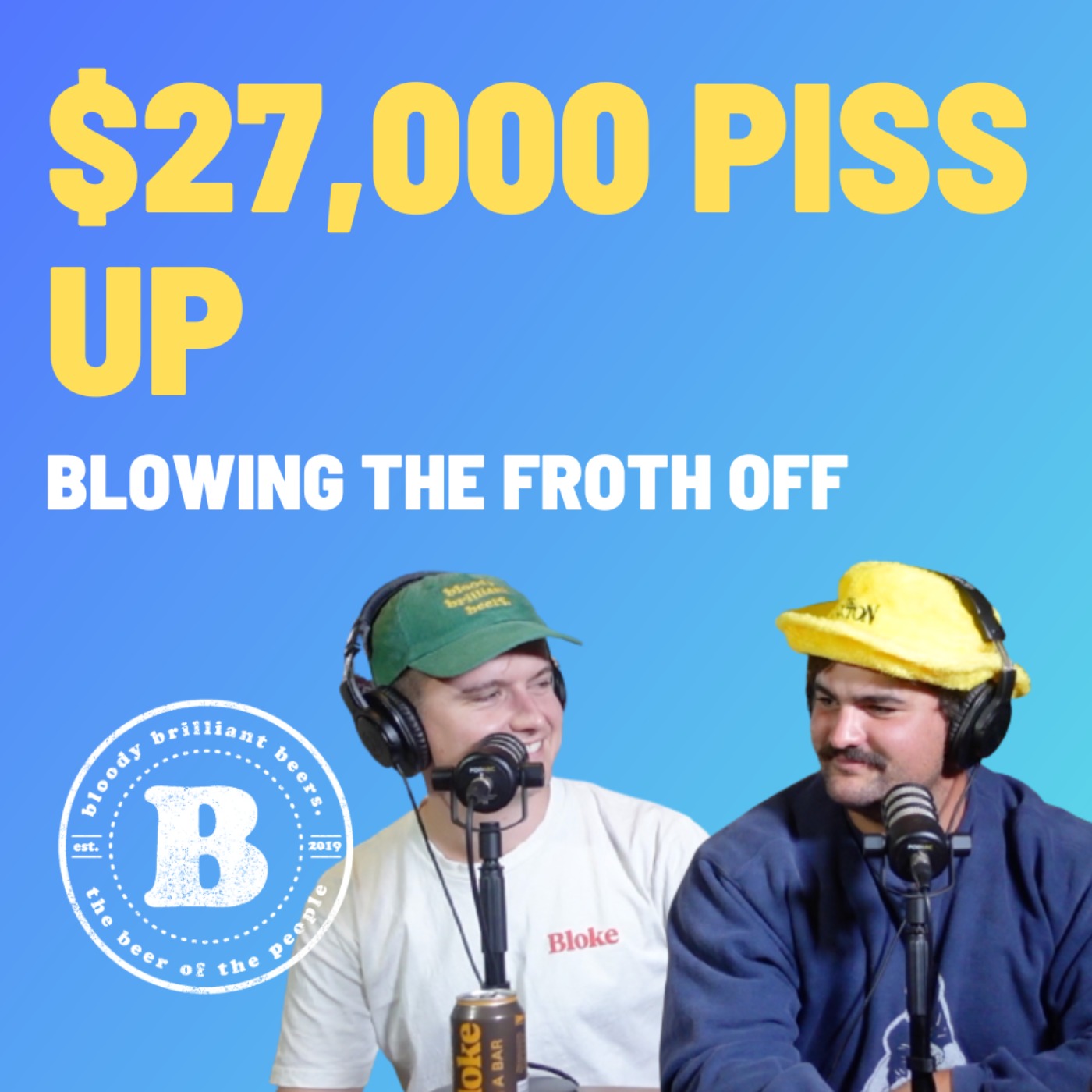 $27,000 Piss Up - Blowing The Froth Off