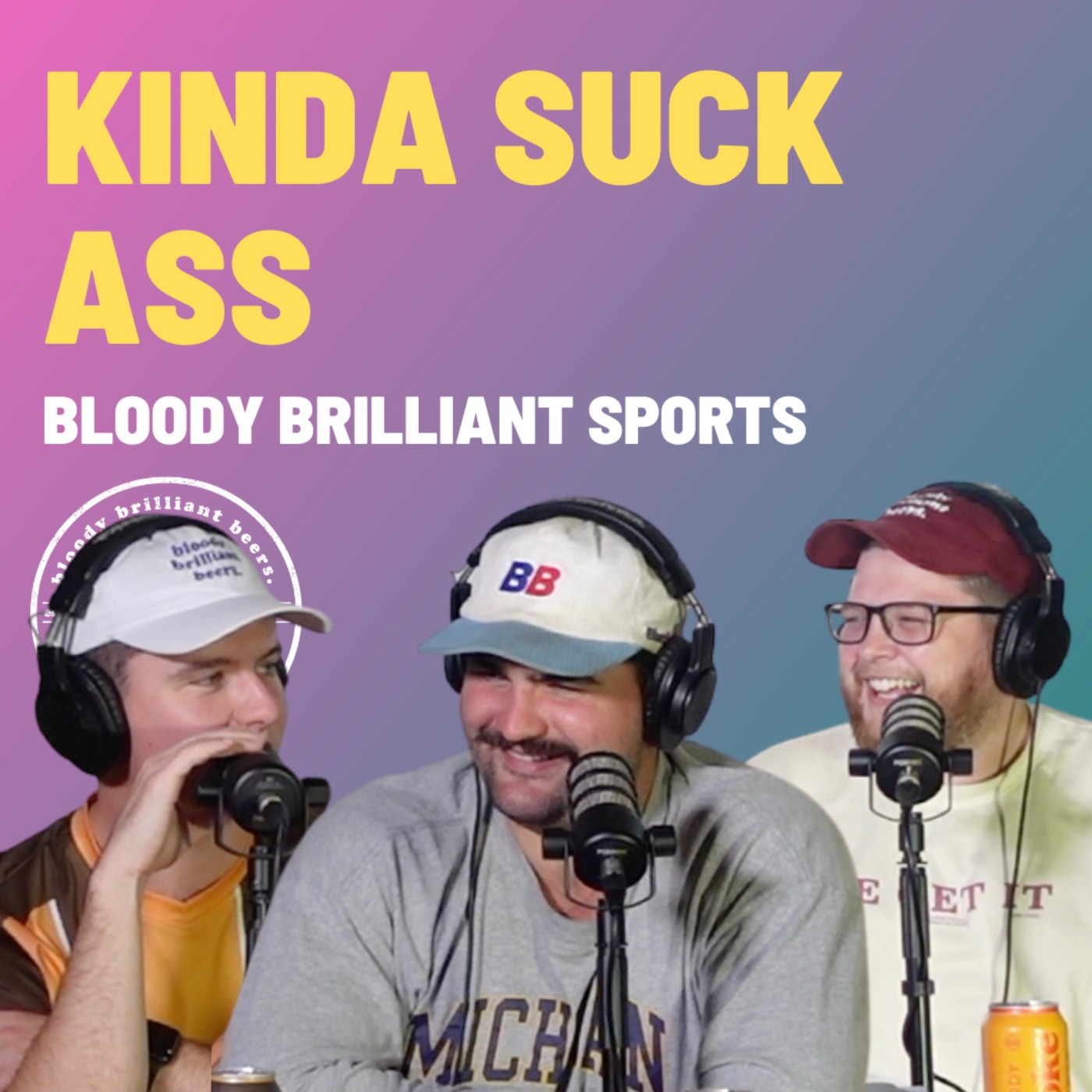 Kinda Suck Ass - Bloody Brilliant Sport