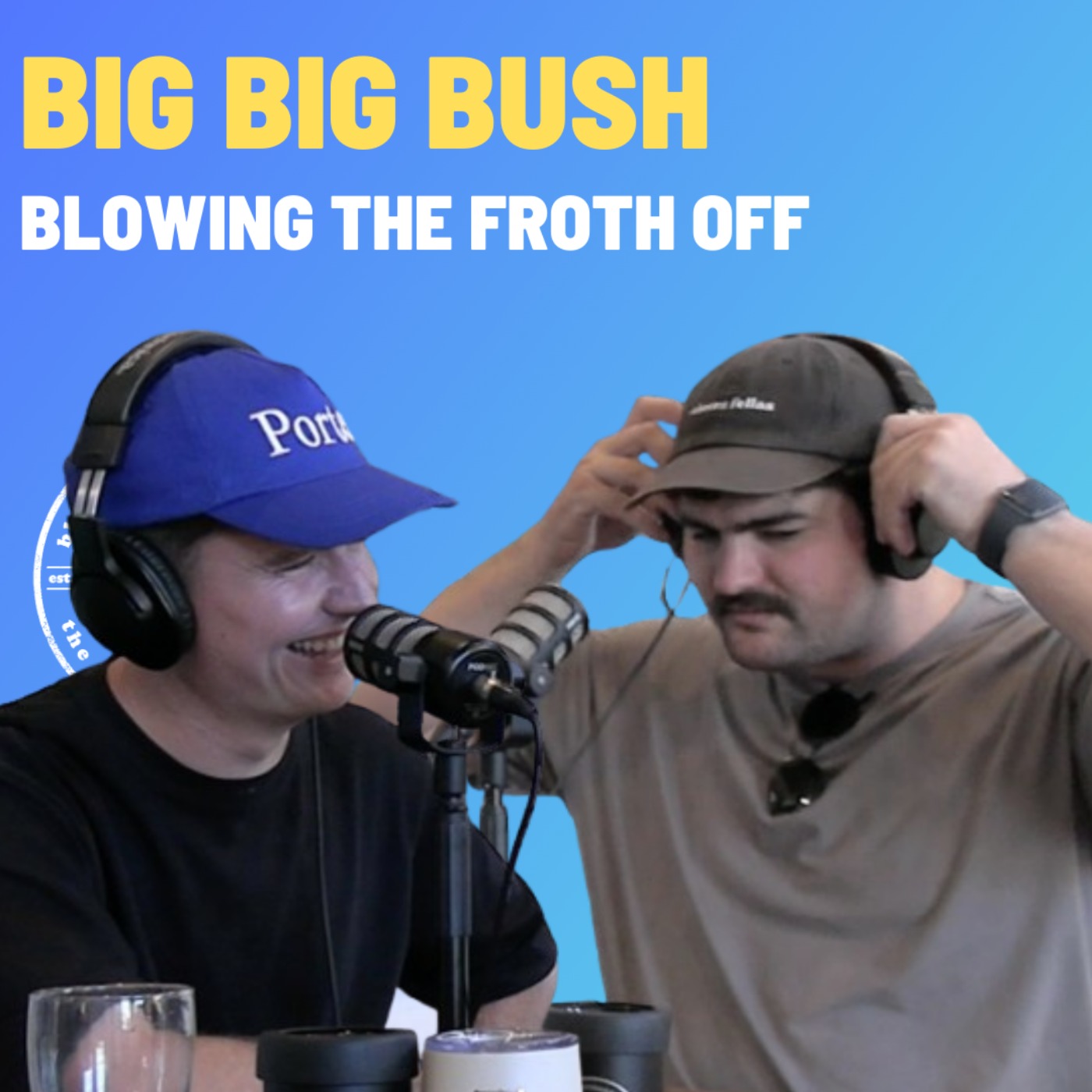 Big Big Bush - Blowing The Froth Off