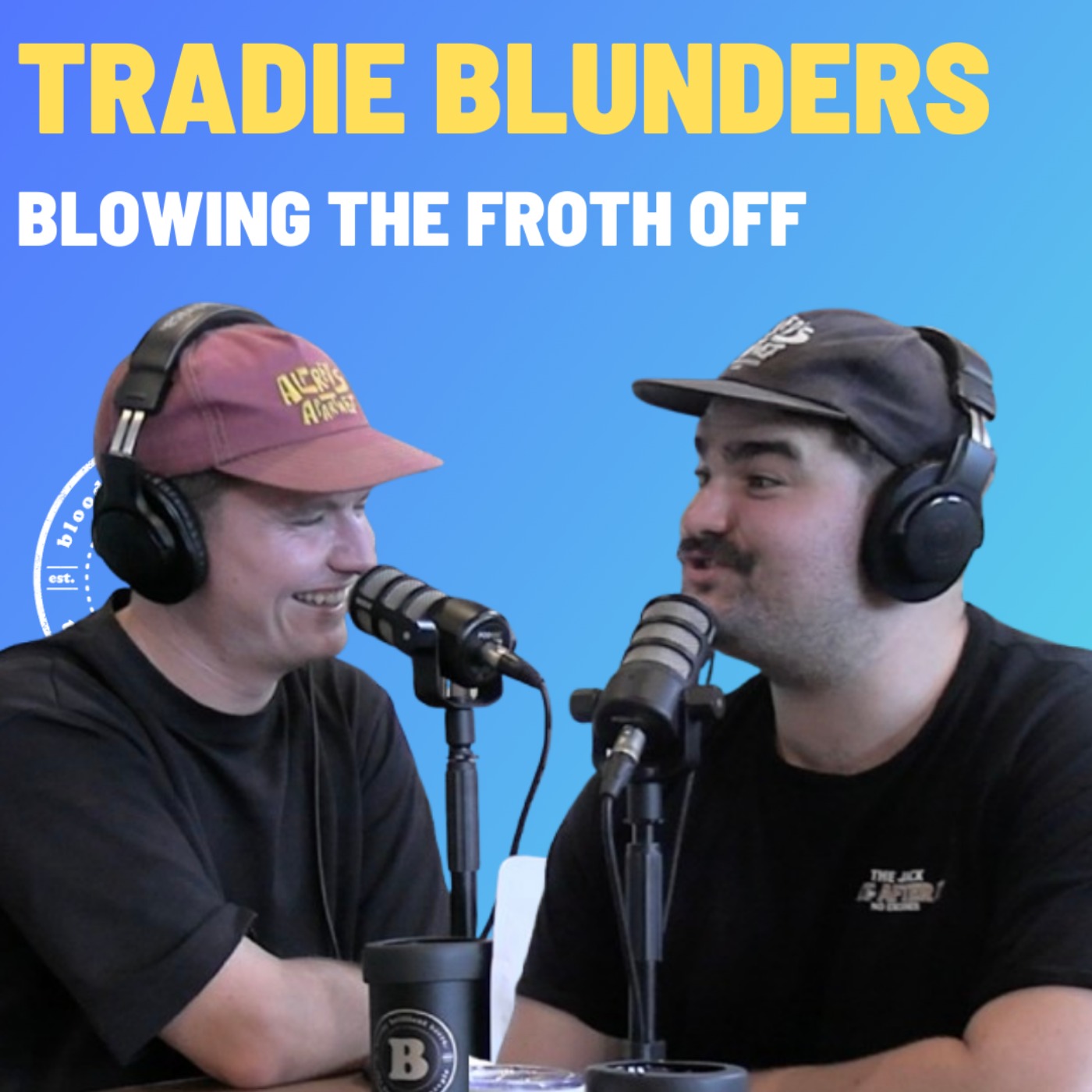 Tradie Blunders - Blowing The Froth Off
