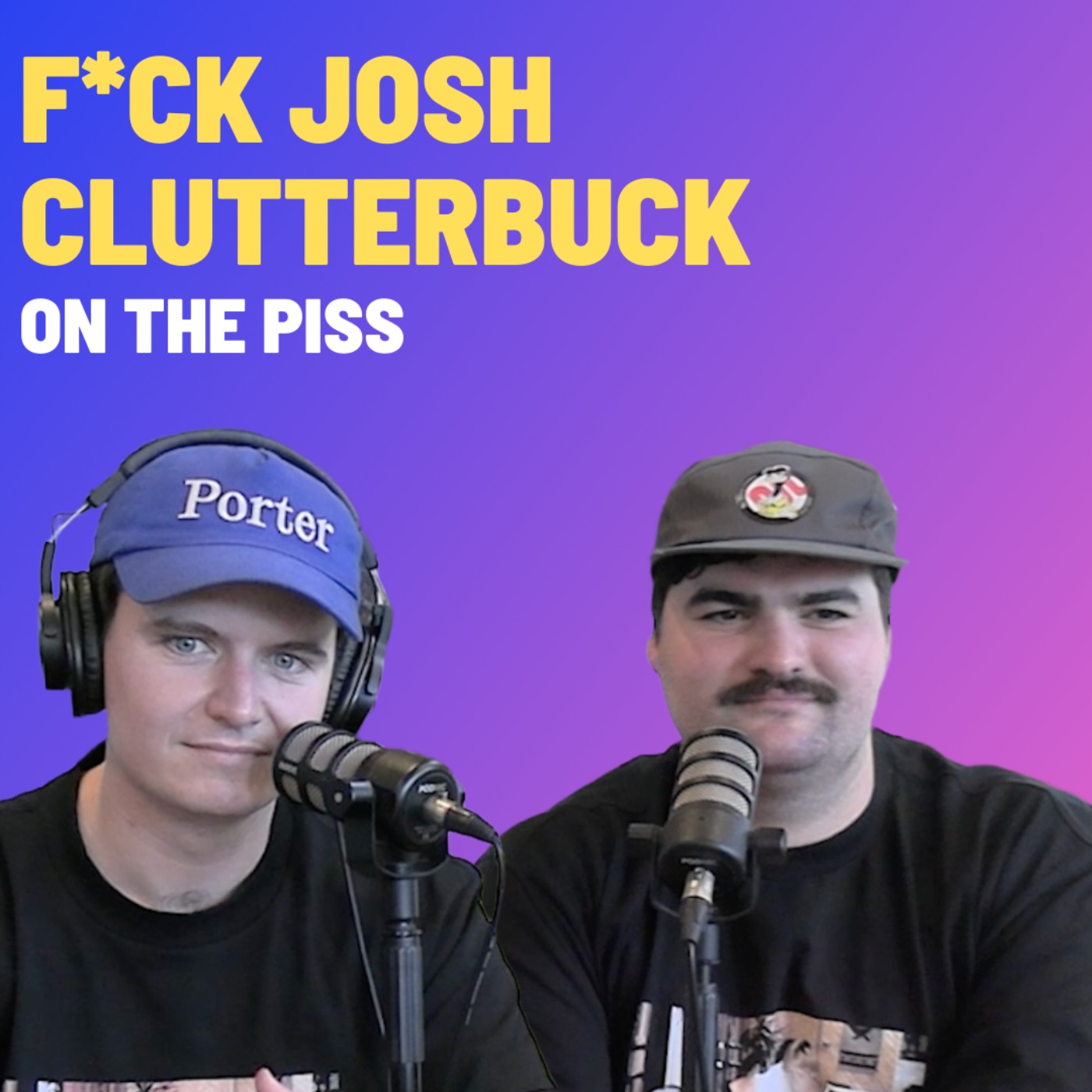 F*ck Josh Clutterbuck - On The Piss