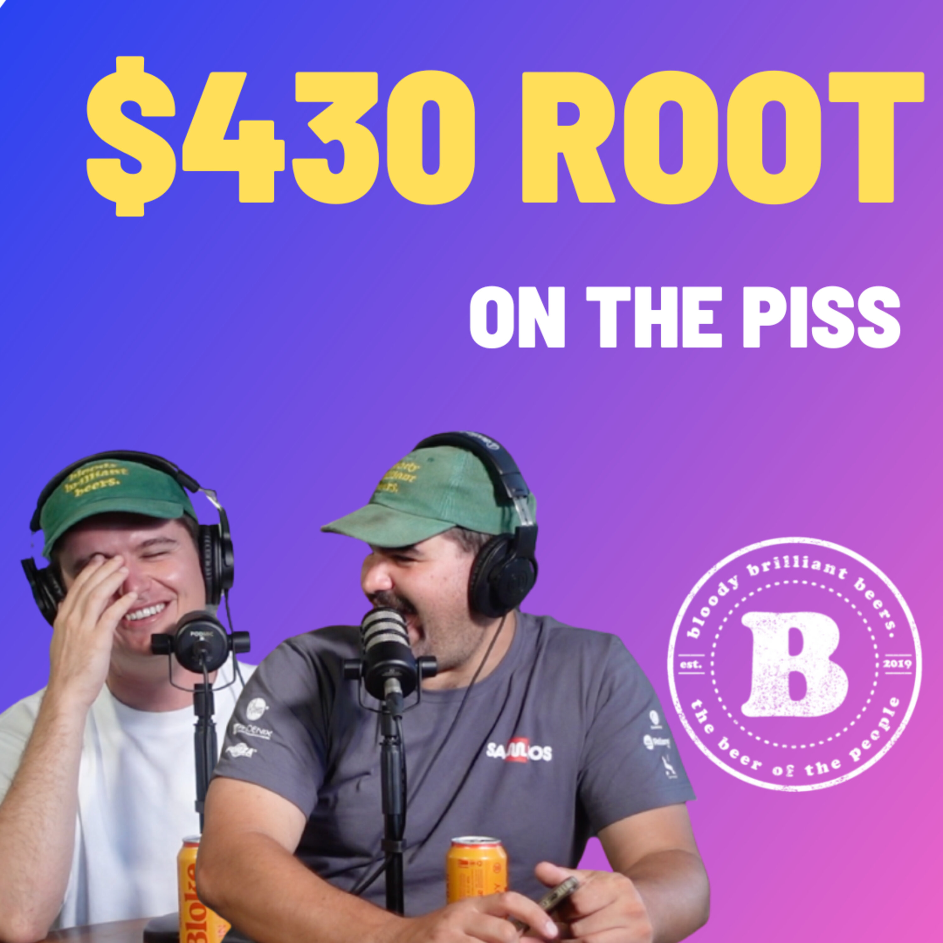 $430 Root - On The Piss