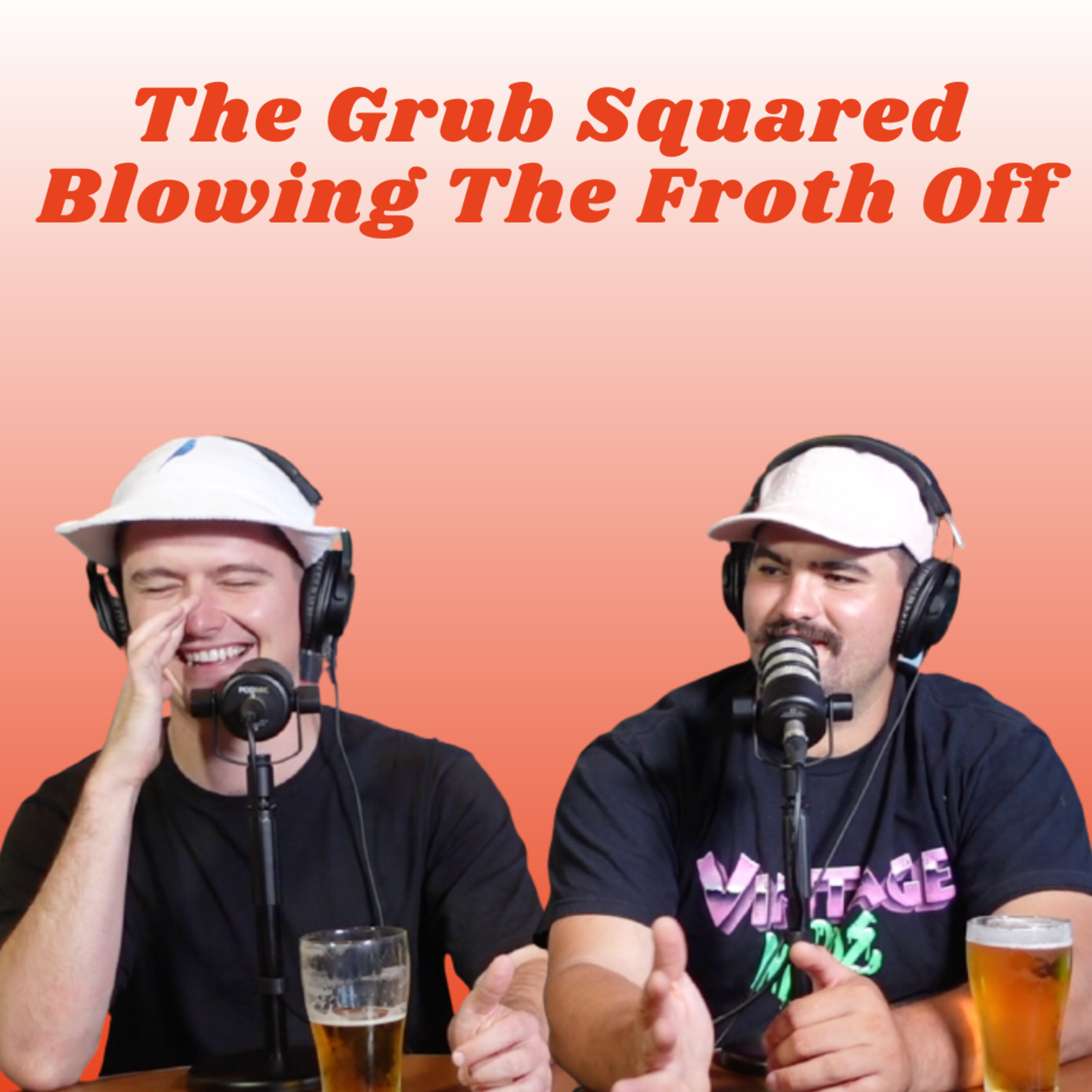 The Grub Squared - Blowing The Froth Off
