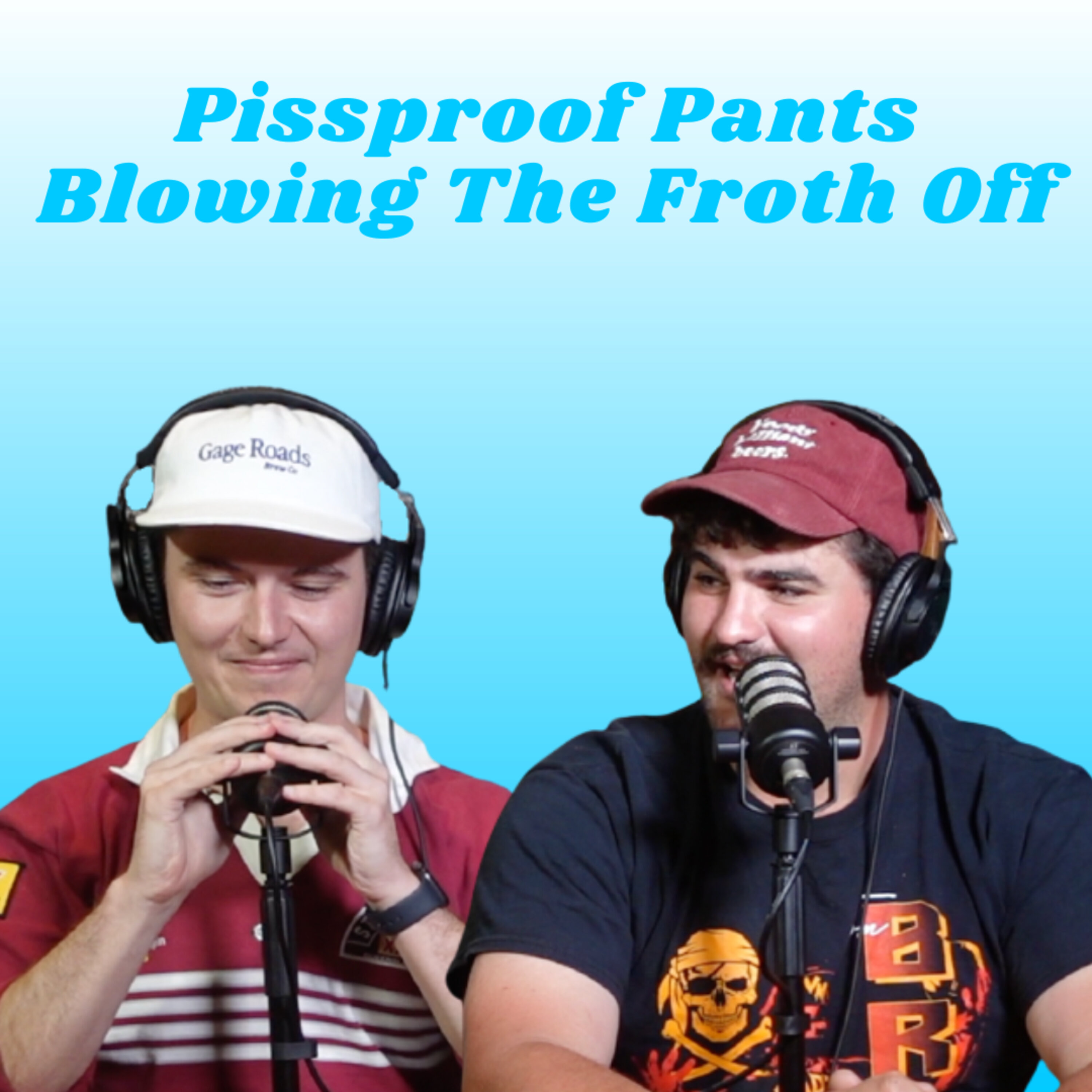 Piss Proof Pants - Blowing The Froth Off