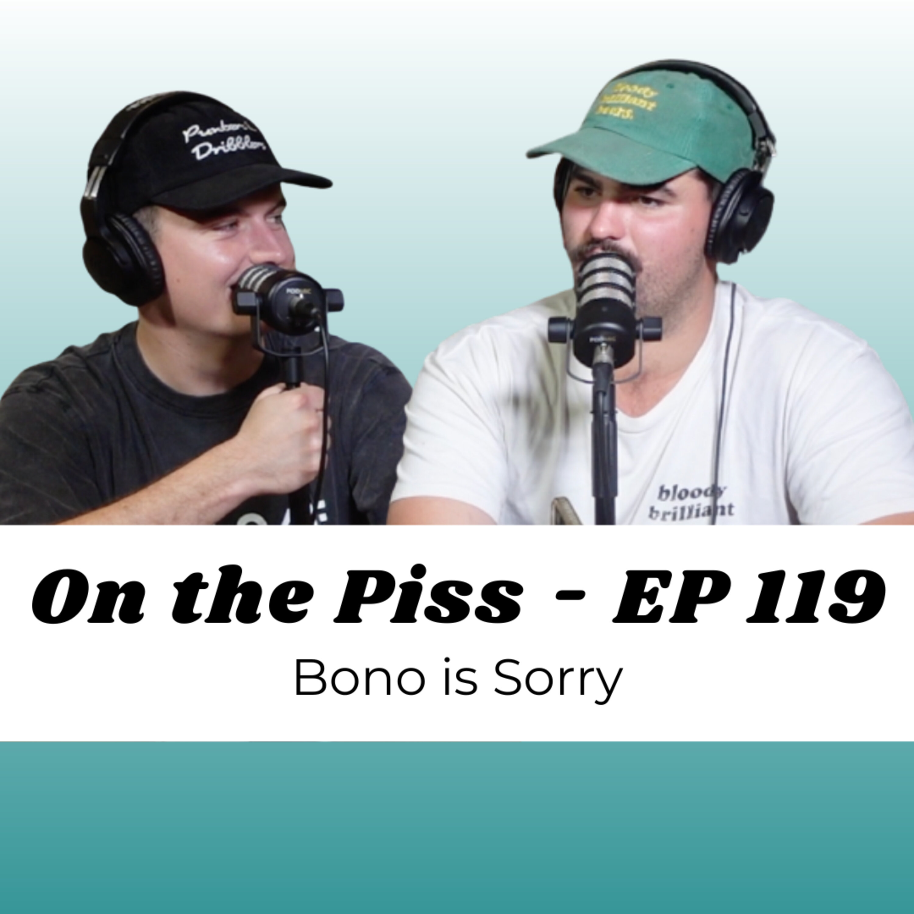 Bono is Sorry - On the Piss
