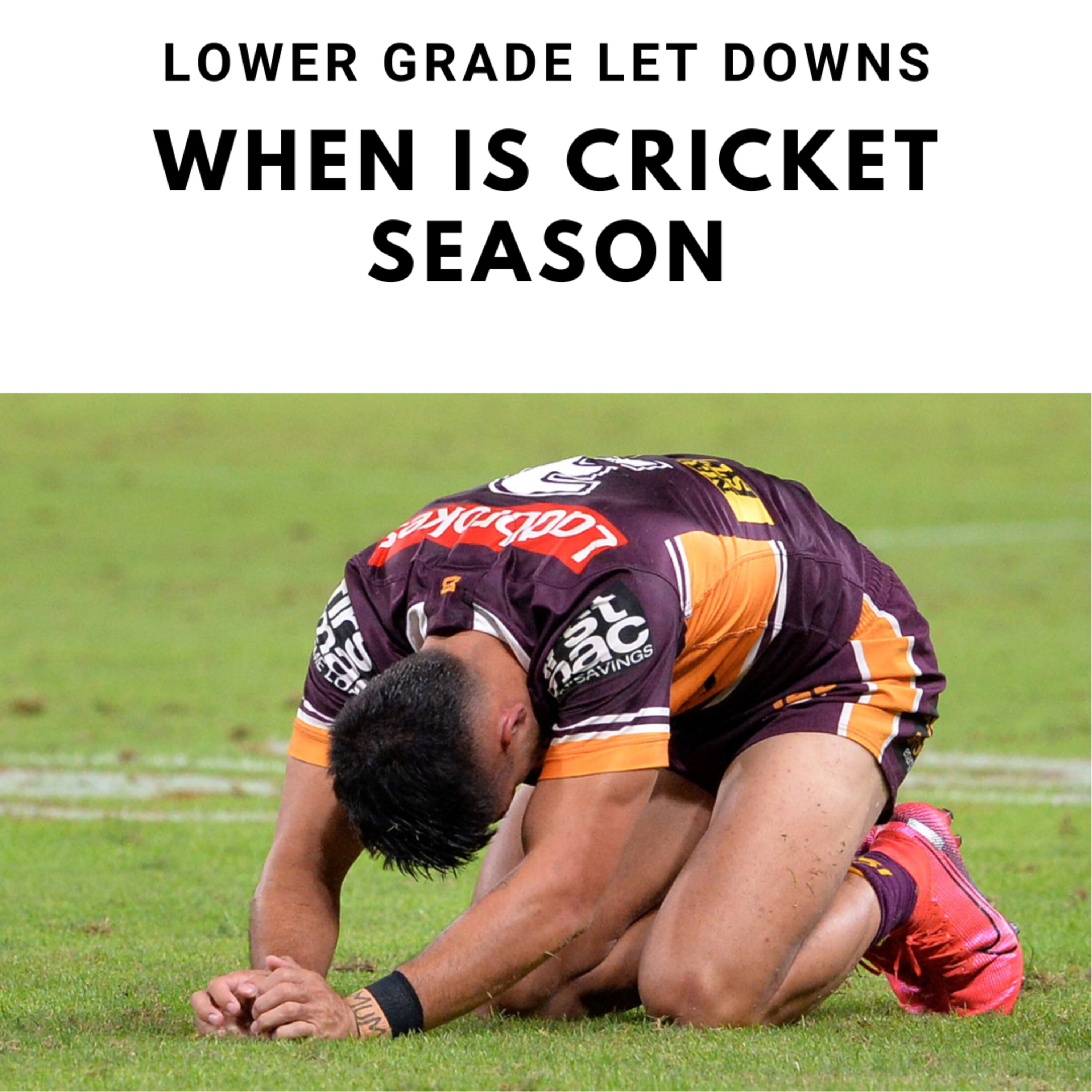 Lower Grade Let Downs When Is Cricket Season?