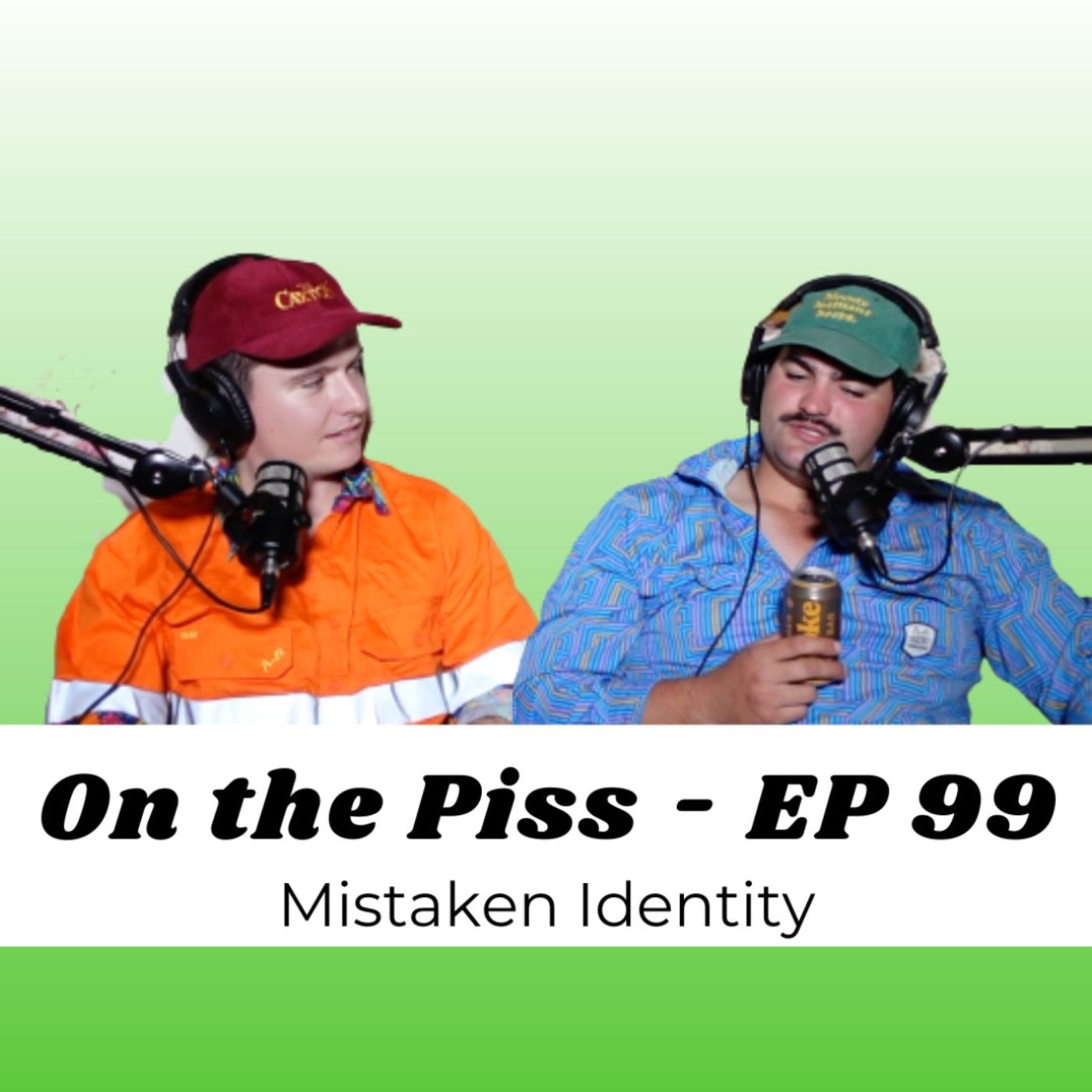 On the Piss Mistaken Identity