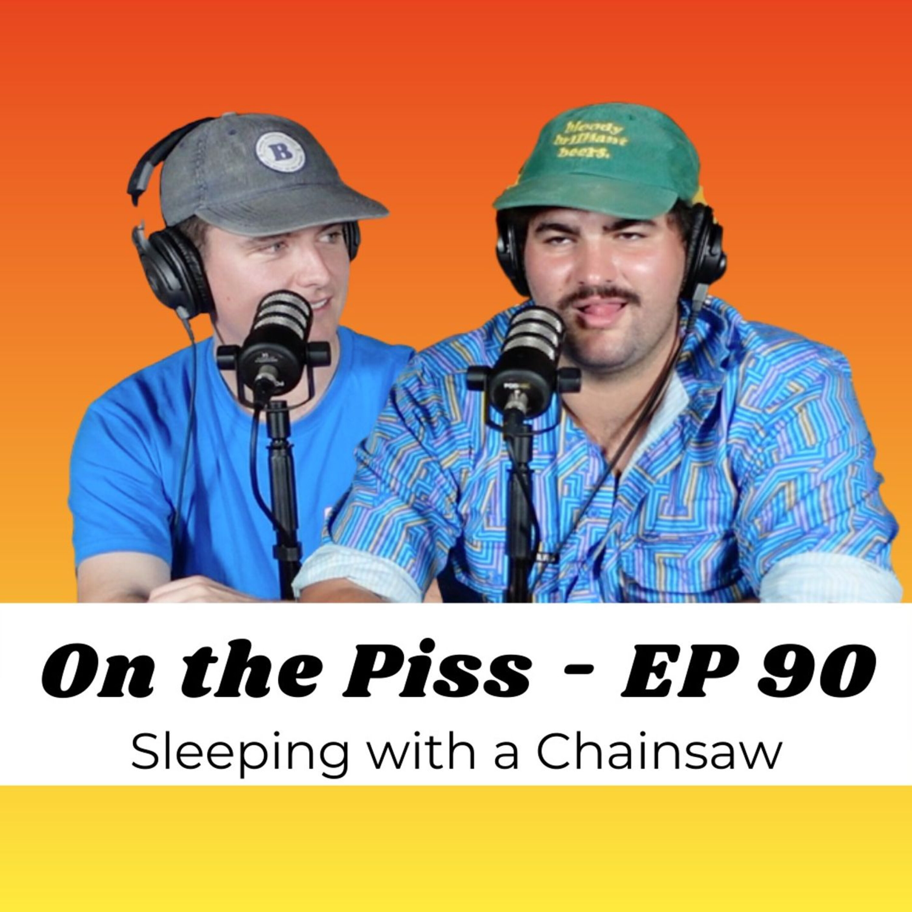 On the Piss Sleeping with a Chainsaw