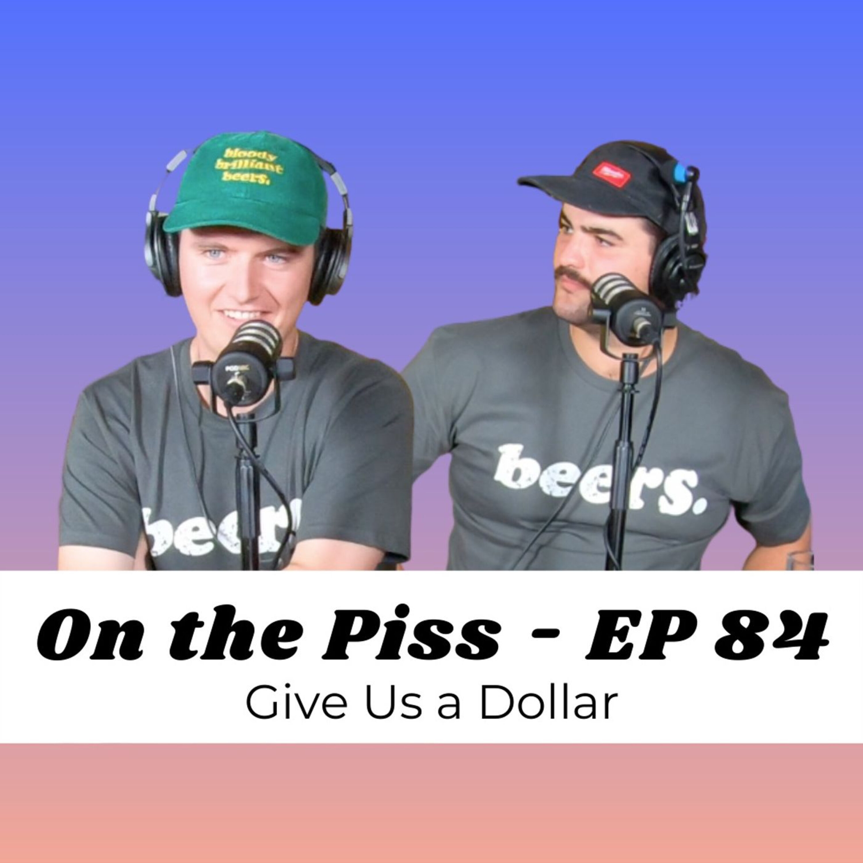 On the Piss Give Us a Dollar