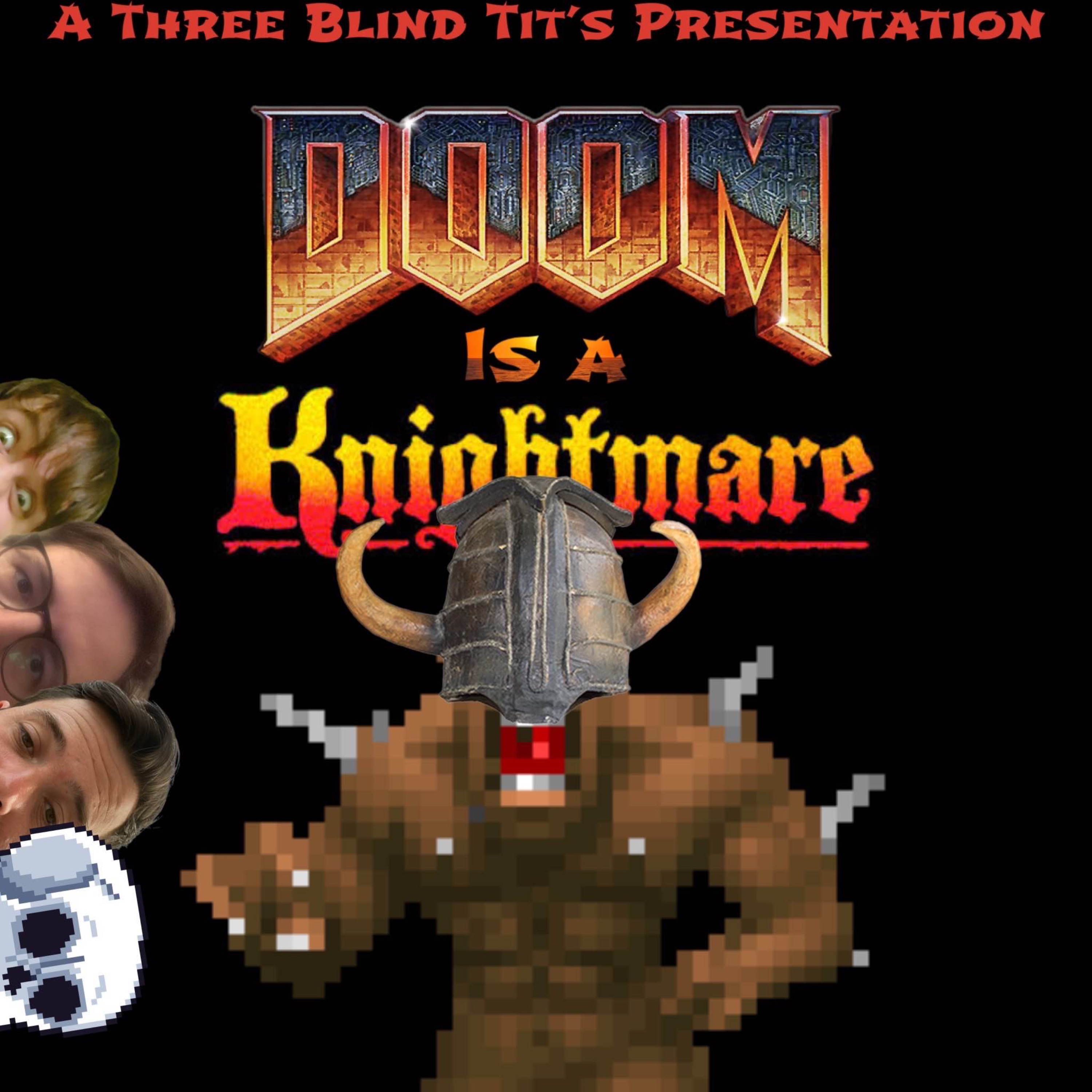 DOOM is a Knightmare as is Chess. Also a bit of Discord Golf. episode artwork