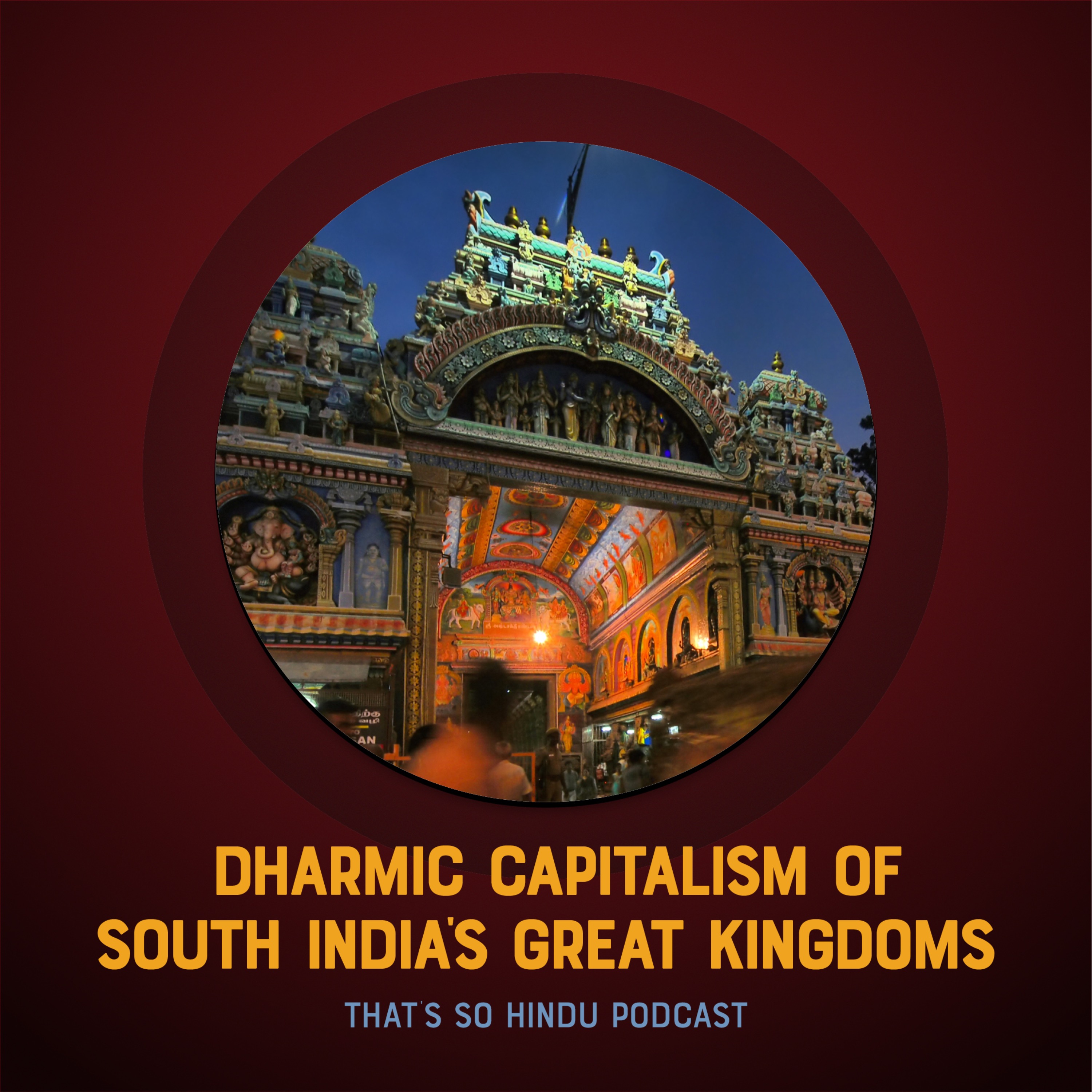 What the modern world can learn from the Dharmic capitalism of South India’s great kingdoms | Sriram Balasubramanian