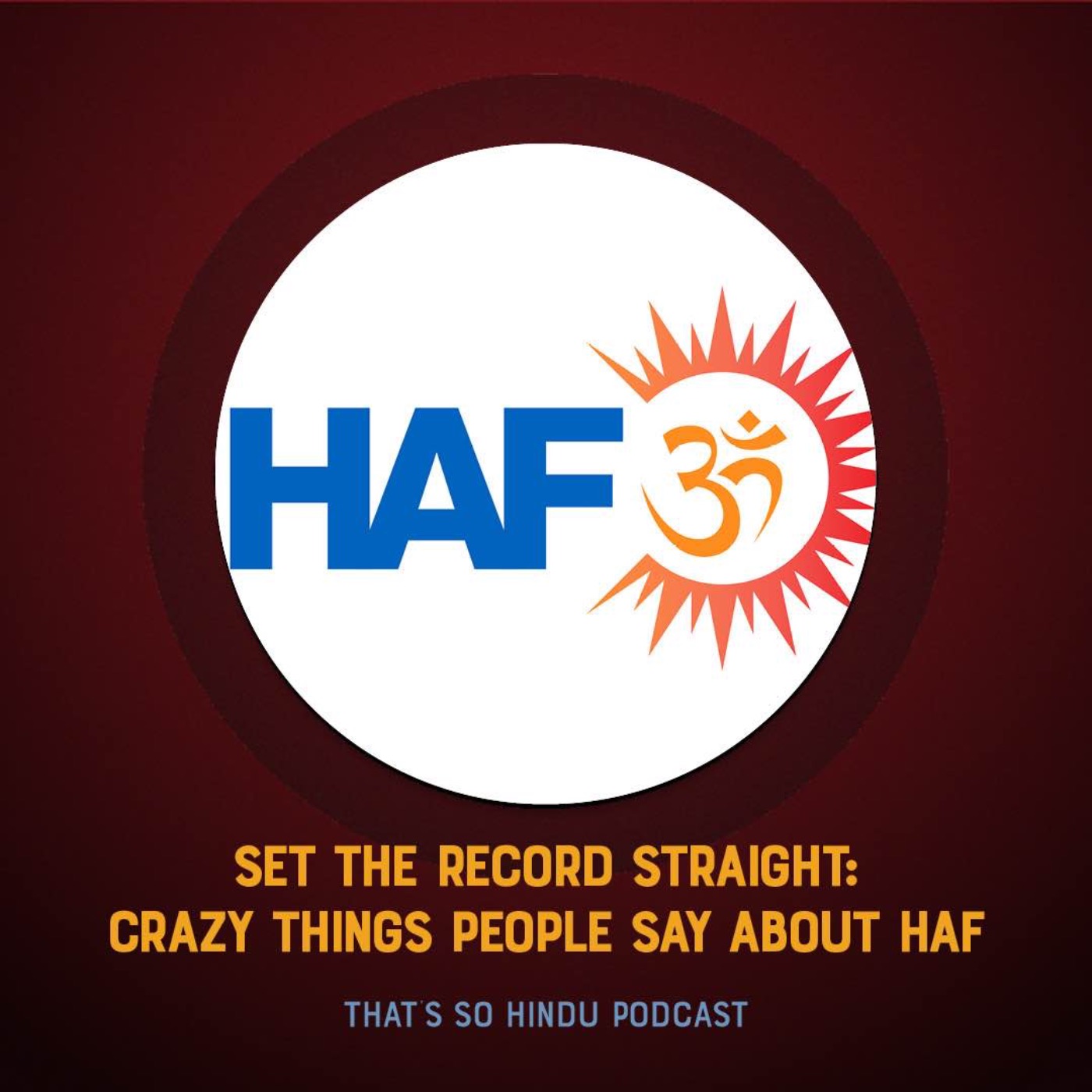 Setting the record straight about the craziest things people say about HAF