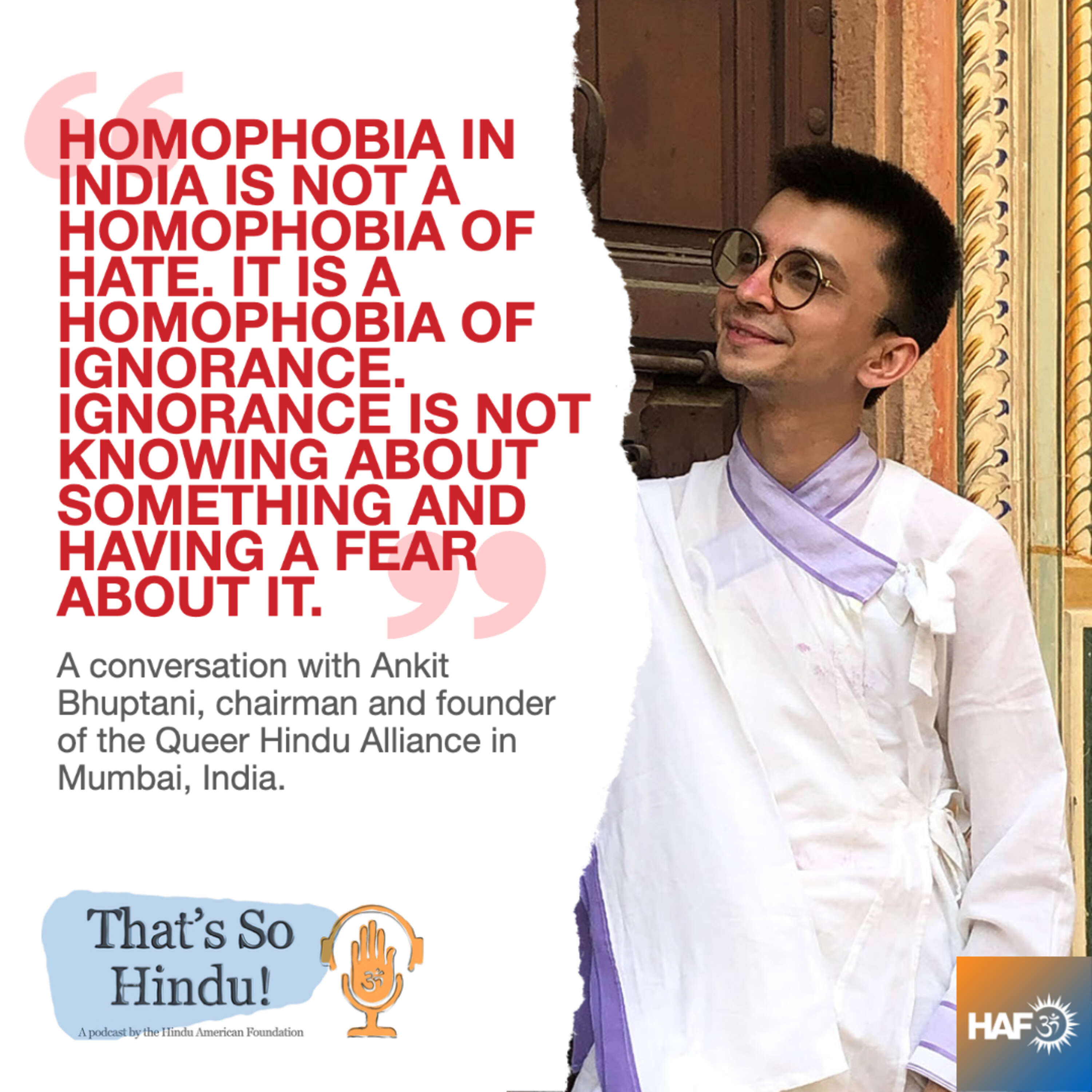 Homophobia in India is a homophobia of ignorance | Ankit Bhuptani
