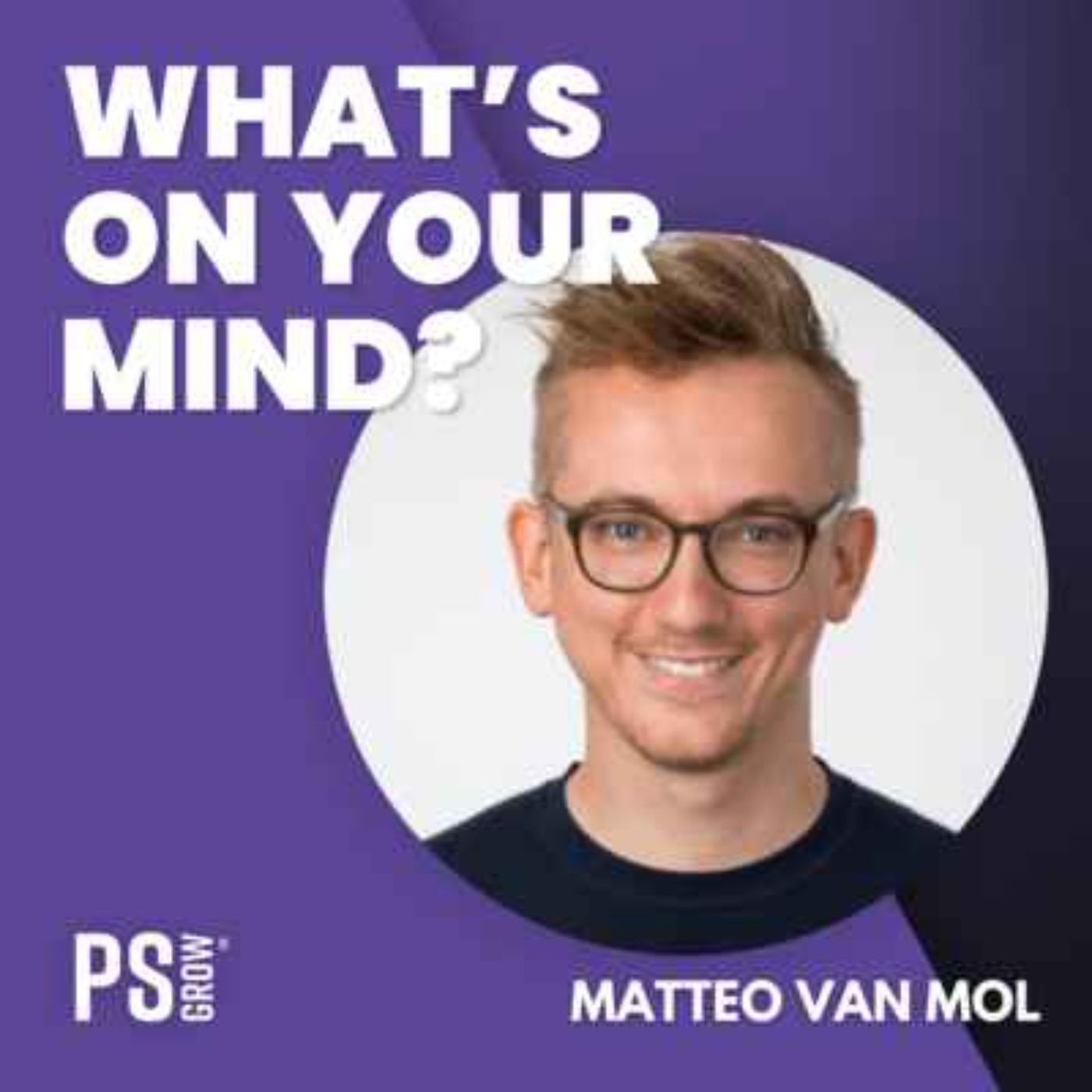 PS:GROW What\'s On Your Mind?