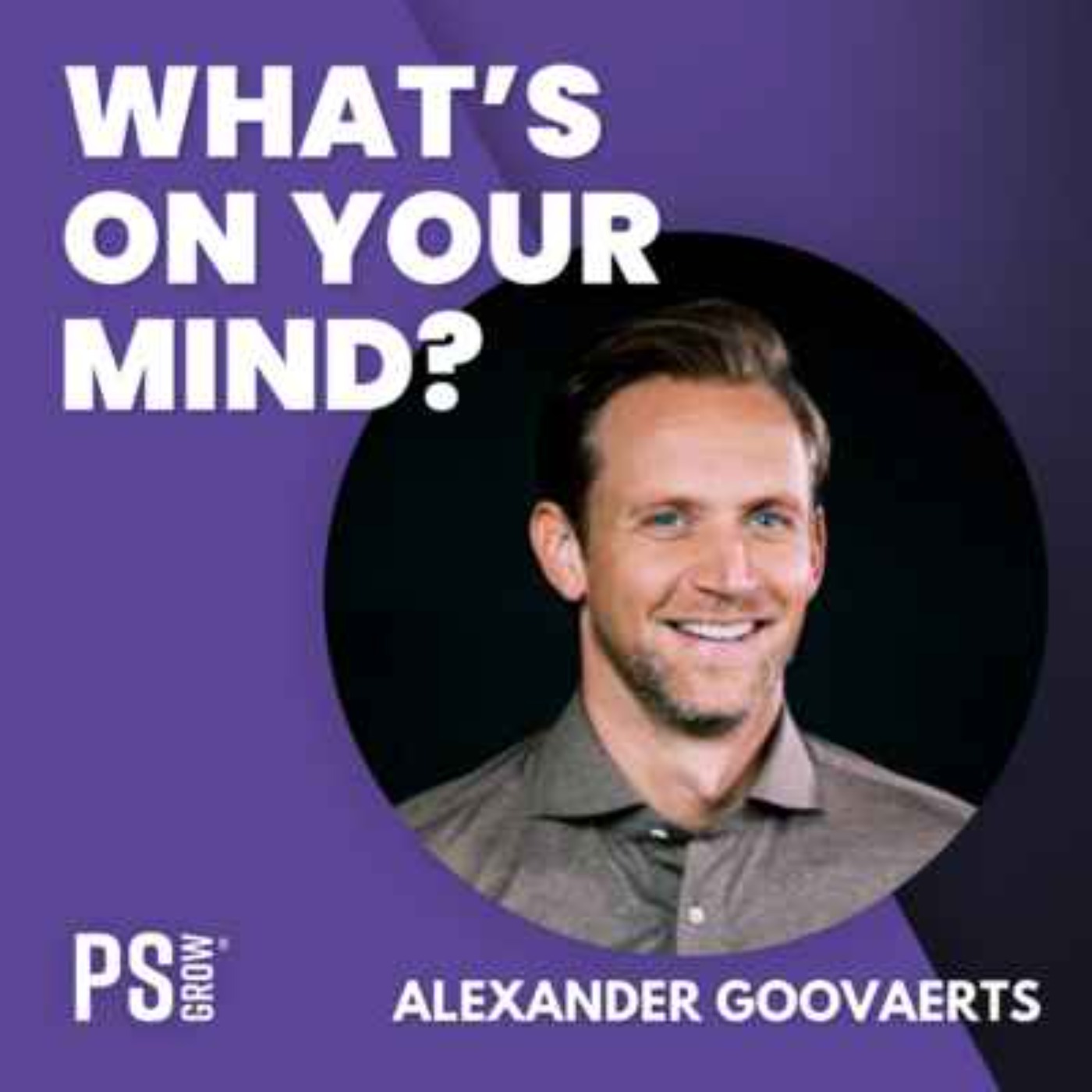 PS:GROW What\'s On Your Mind?