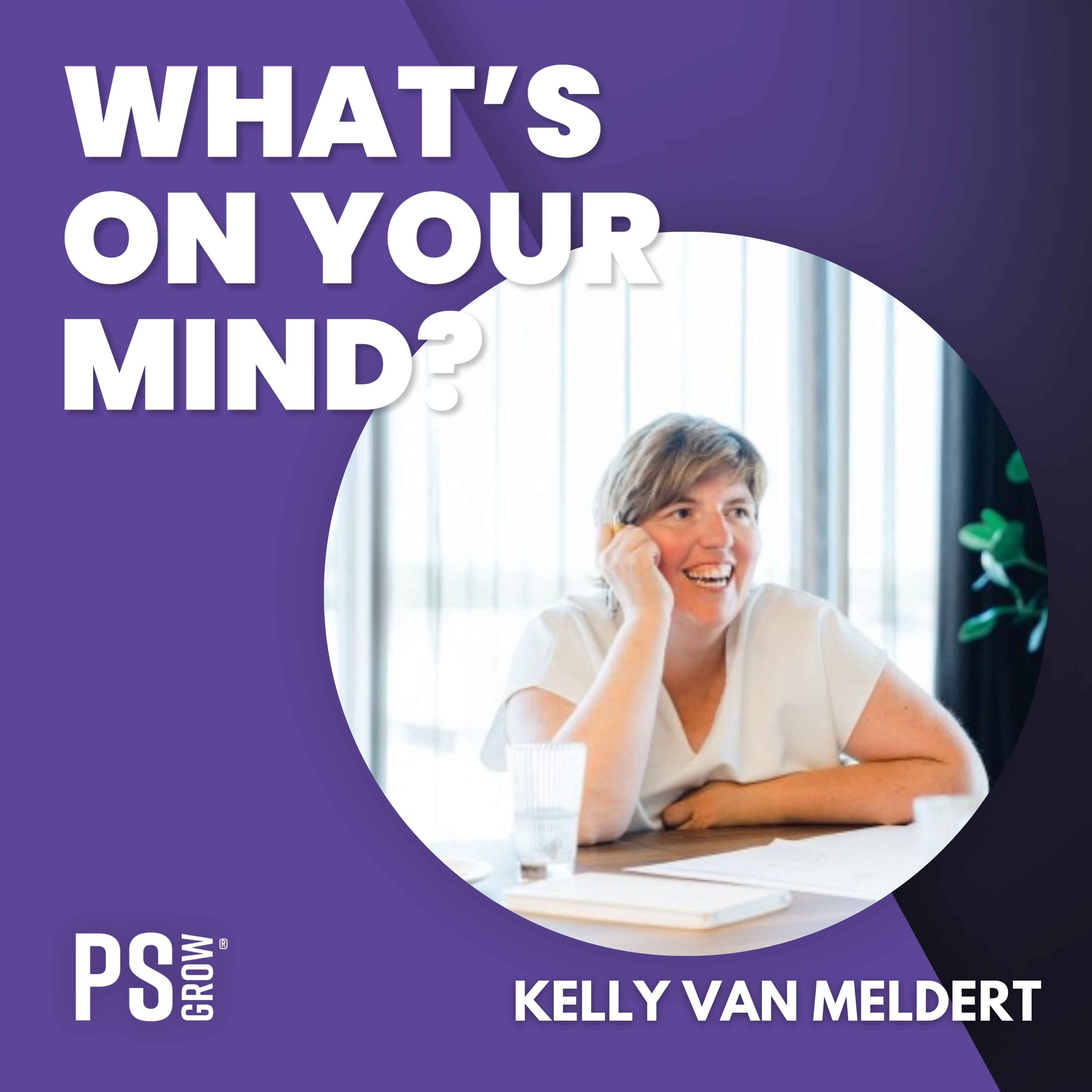PS:GROW What\'s On Your Mind?