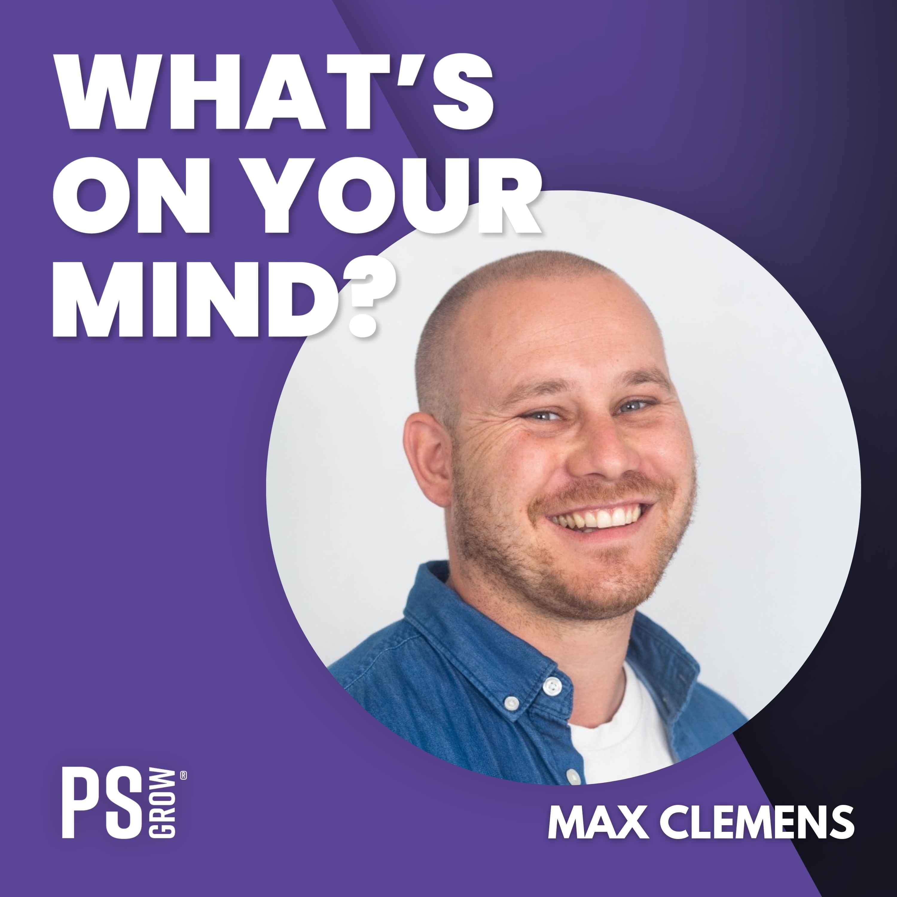 PS:GROW What\'s On Your Mind?