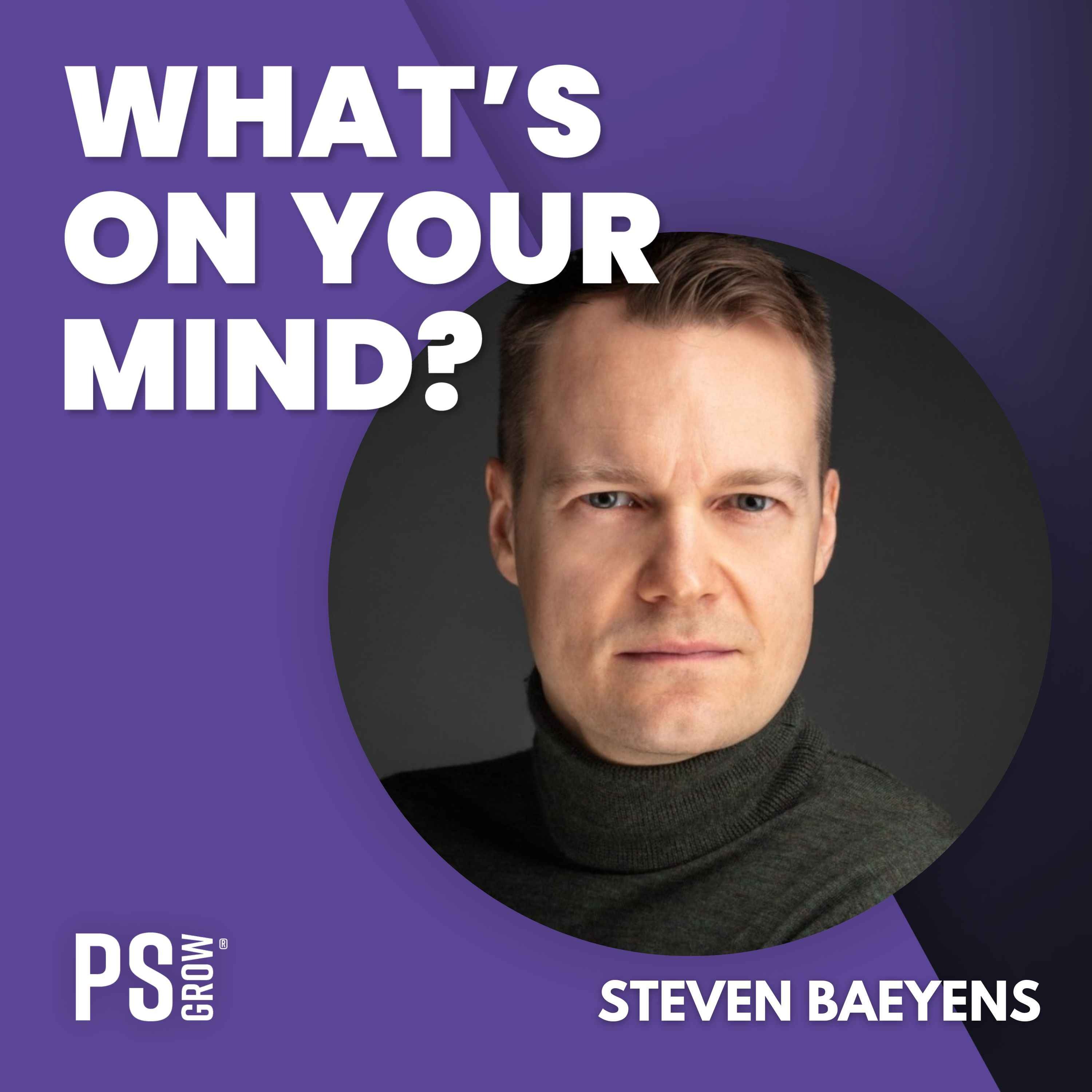 PS:GROW What\'s On Your Mind?