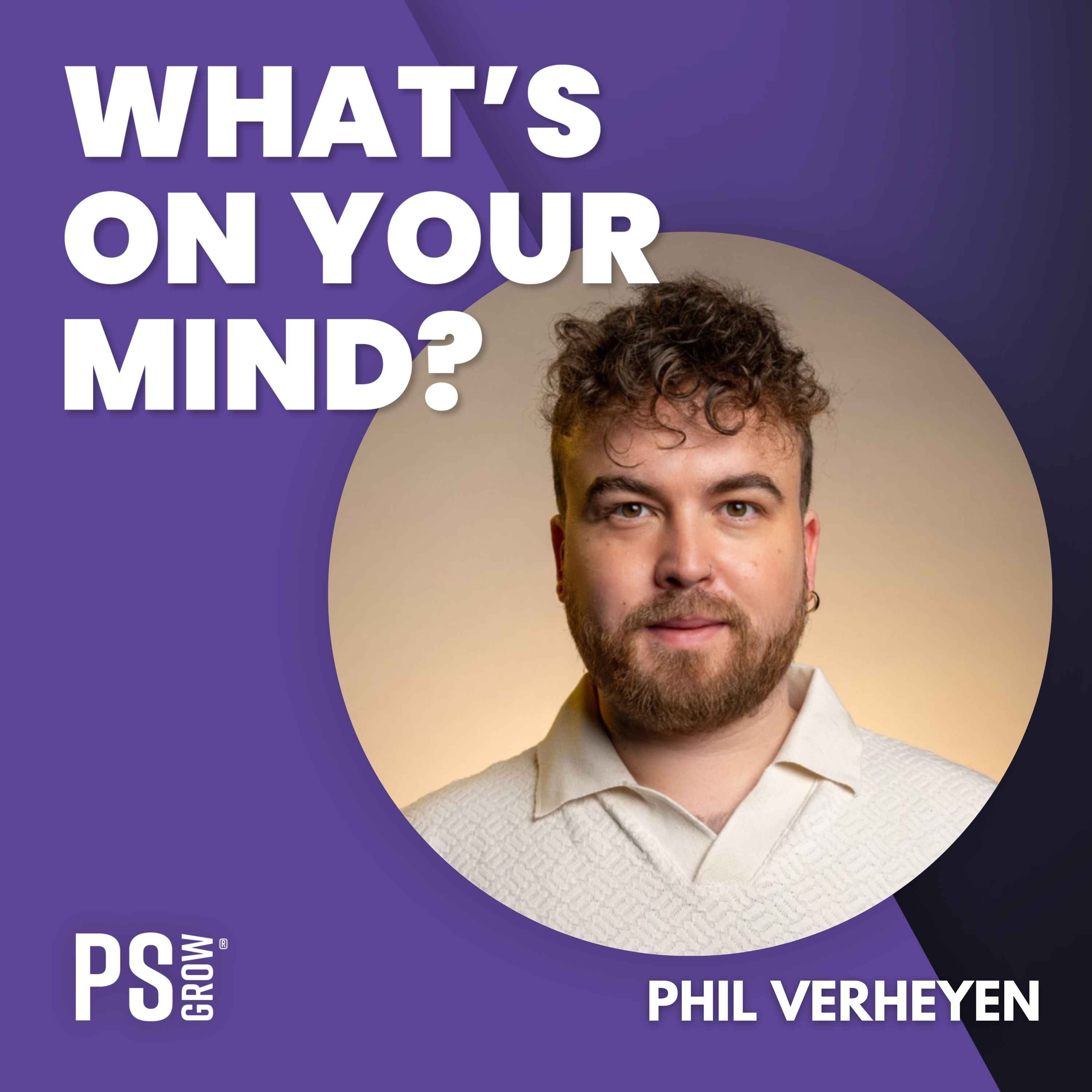 PS:GROW What\'s On Your Mind?