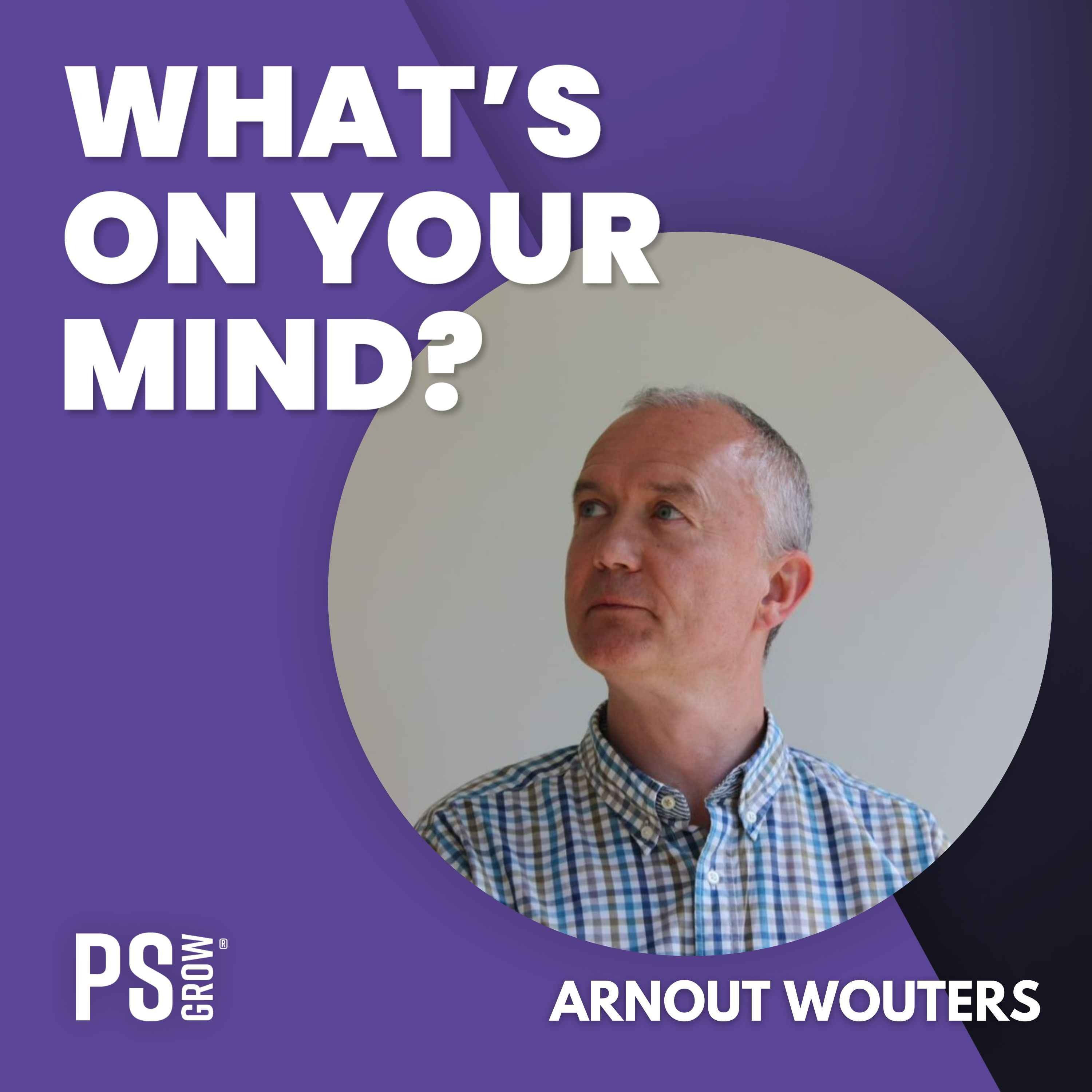 PS:GROW What\'s On Your Mind?
