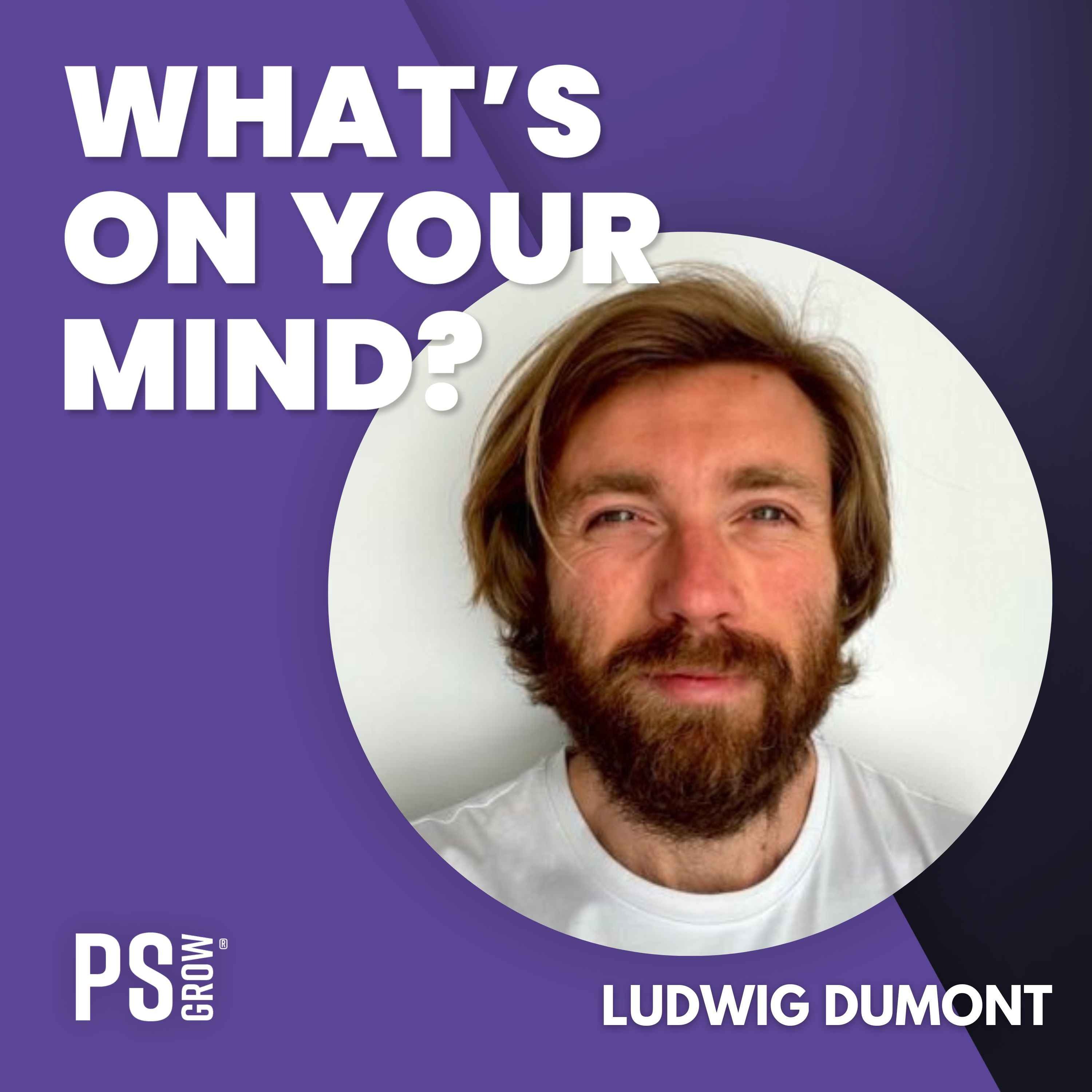 PS:GROW What\'s On Your Mind?