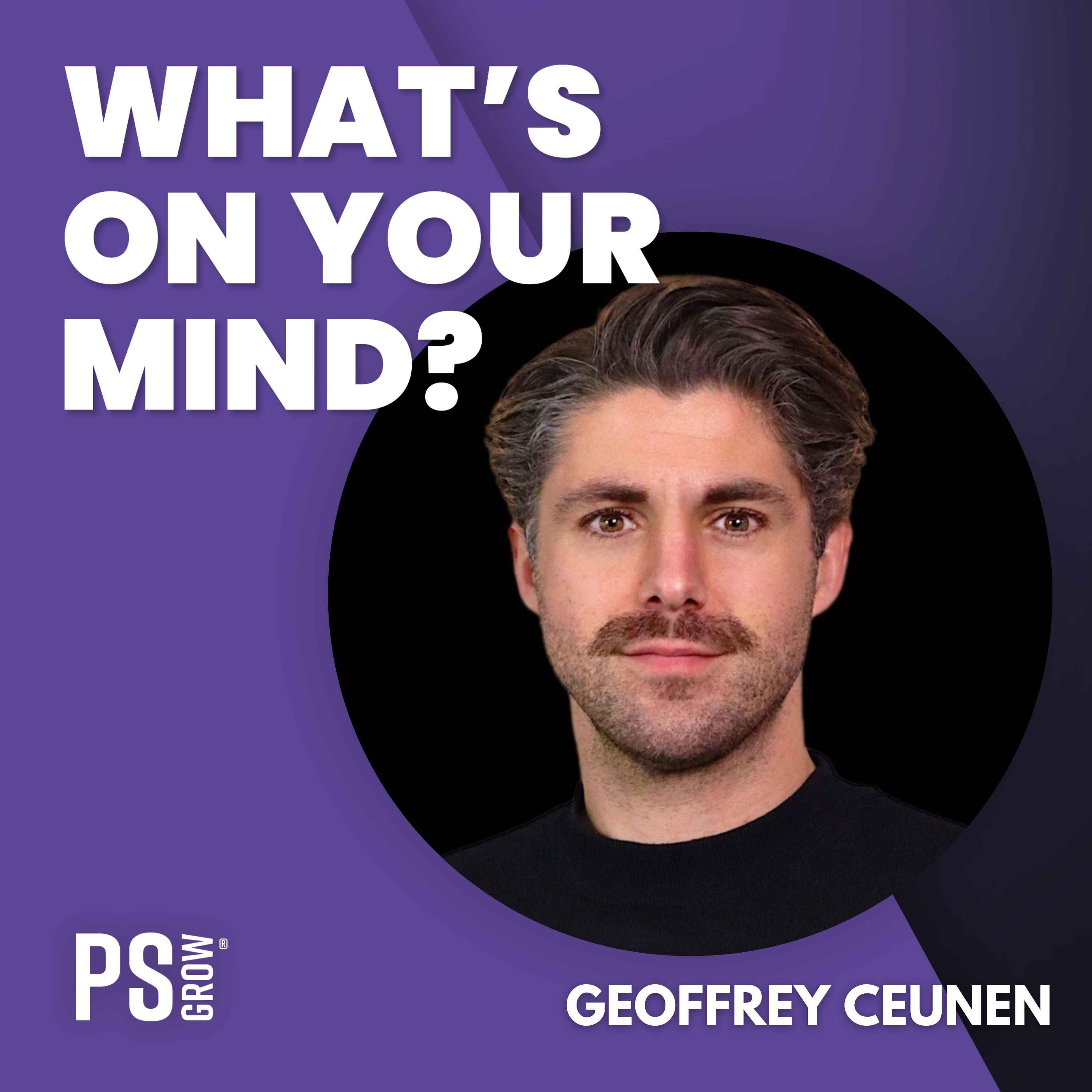 PS:GROW What\'s On Your Mind?